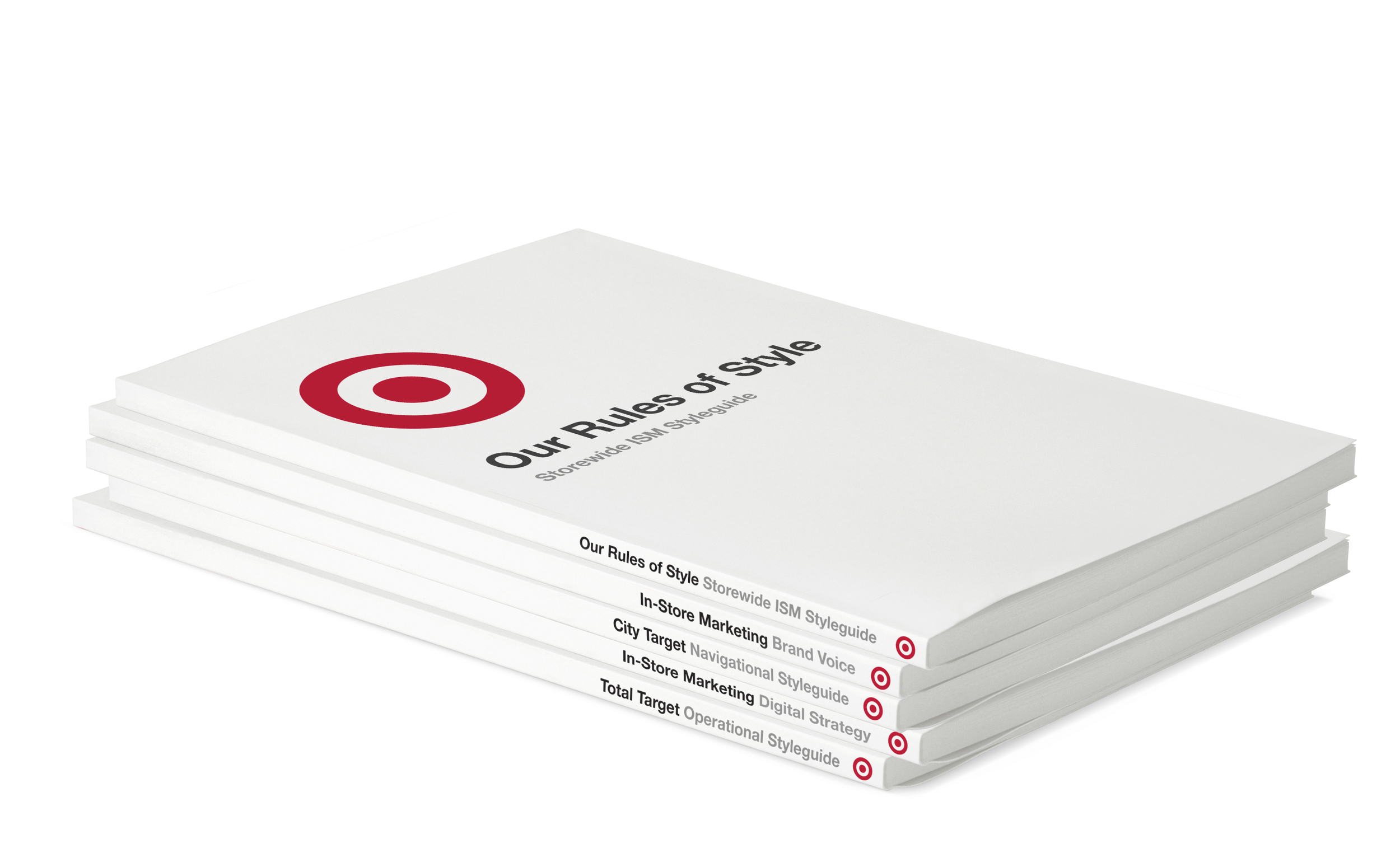 Normal
0
0
1
71
406
3
1
498
11.1282
0
0
0
Target In-Store Marketing: Directing a team of designers, a comprehensive collection of documents were created for Target. These include strategies, operational guidelines and style guides for all of Target’s in-store signage and messaging. These documents represent the culmination of in-depth retail research, strategy and design principles coming together to create an intuitive guest experience in Target stores. These documents are regularly updated as ongoing initiatives, insights, and designs are developed.