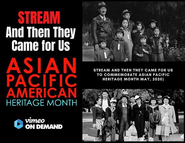 Reminder to Stream Then They Came for Us to Commemorate Asian American Pacific Islander History