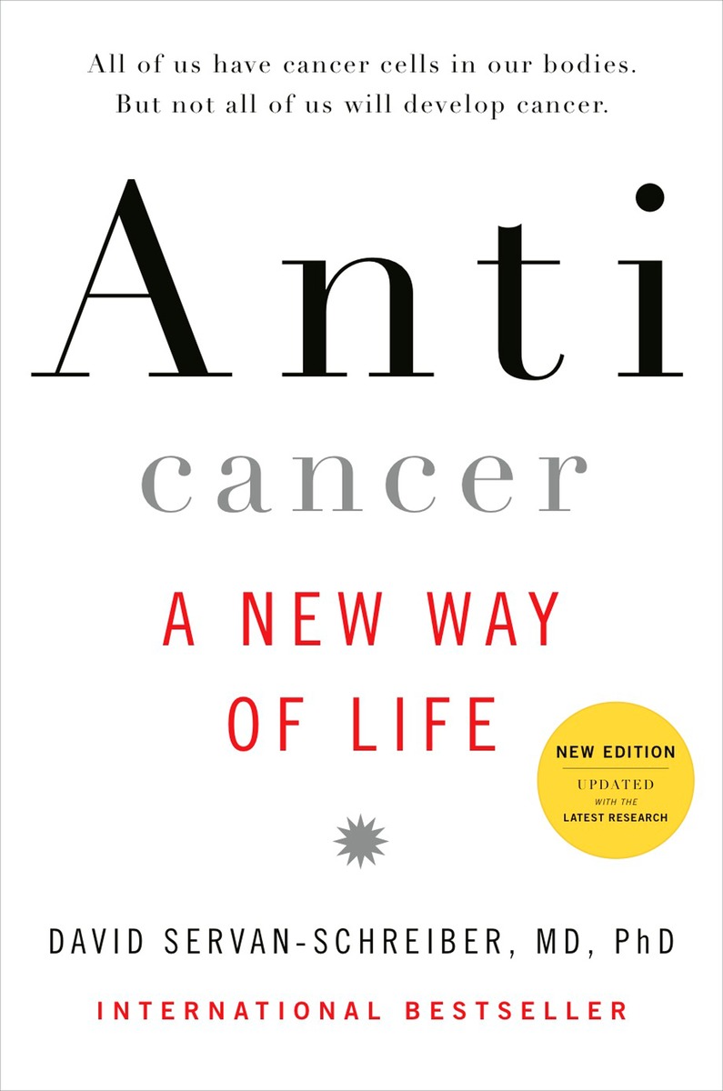 David Servan Schreiber, Anticancer, A New Way of Life, New Edition (2009)