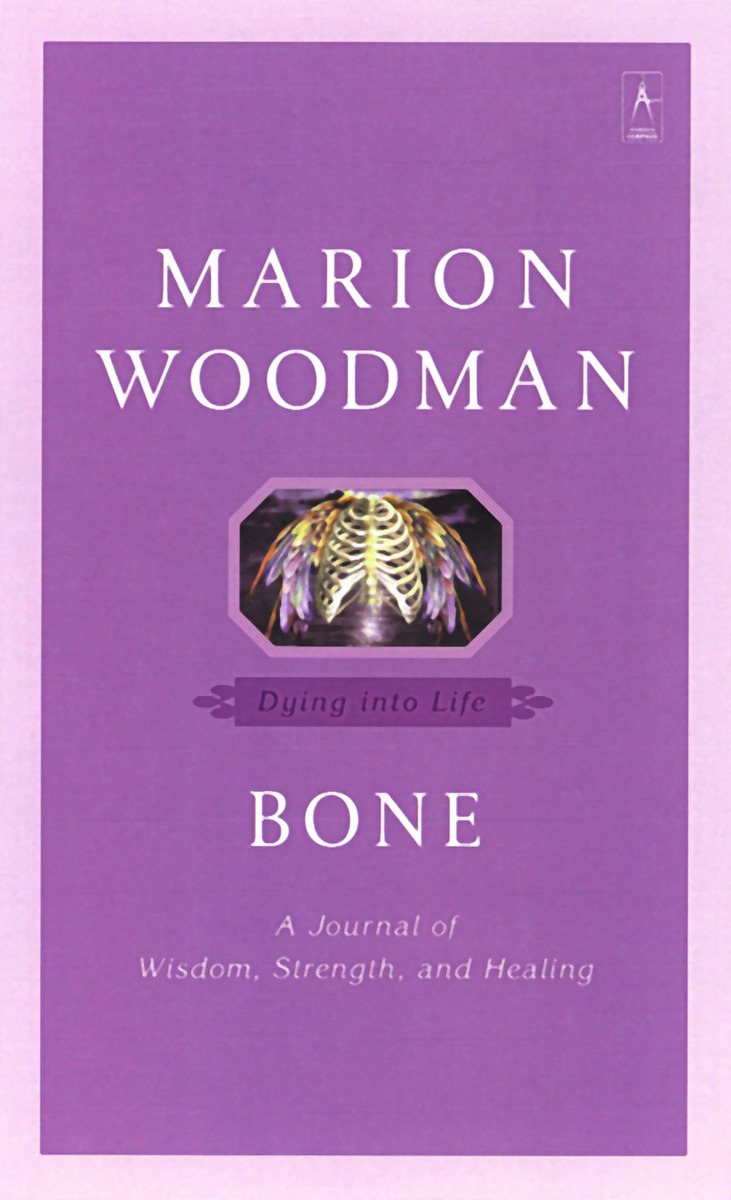 Marion Woodman, Bone: Dying into Life (2001)