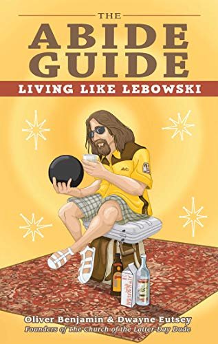 The Abide Guide: Living Like Lebowski 