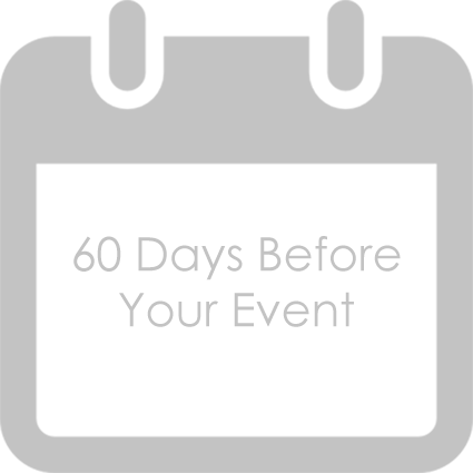 60 Days Before Your Event · Finalize the event order. · Print menu cards, if you like, as well as programs. No need to go to a printer, if that’s not in your budget: You can easily create these on your computer.