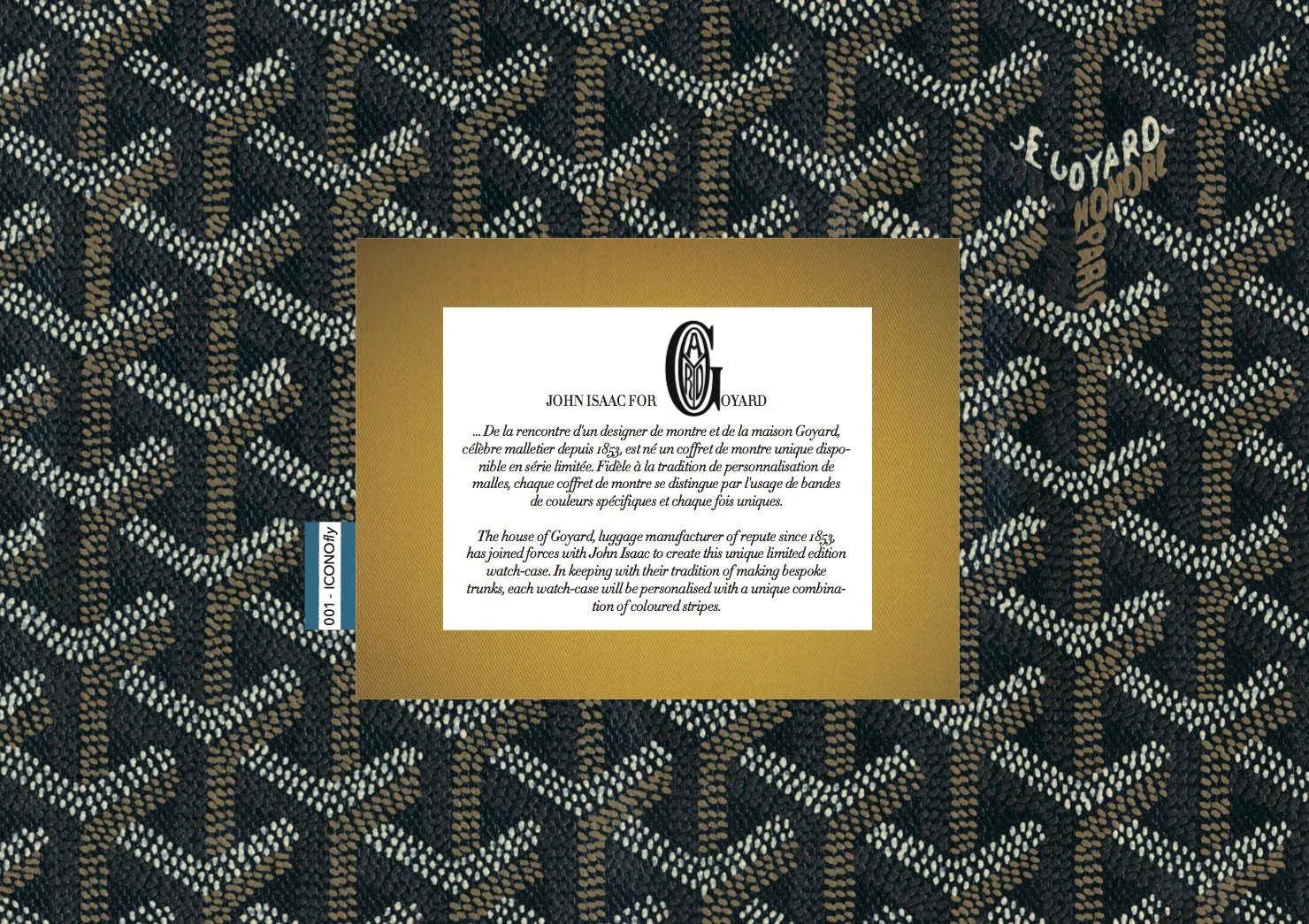 The house of Goyard, luggage manufacturer of repute since 1853, has joined forces with John Isaac to create this unique limited edition watch-case. In keeping with their tradition of making bespoke trunks, each watch-case will be personalised with a…