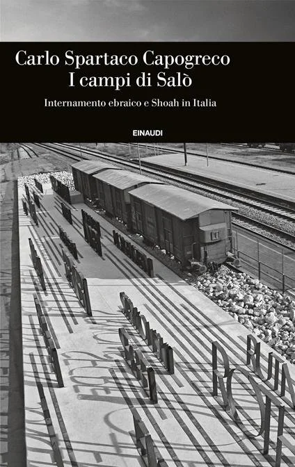 Storie Contese: Carlo Spartaco Capogreco e i Campi di Salò - Einaudi storia