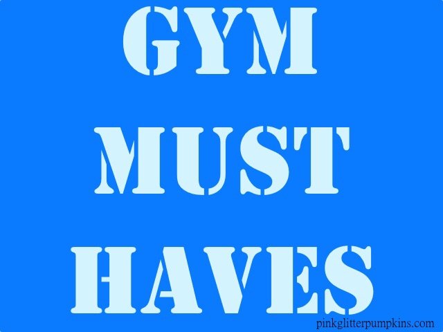 Gym Must Haves