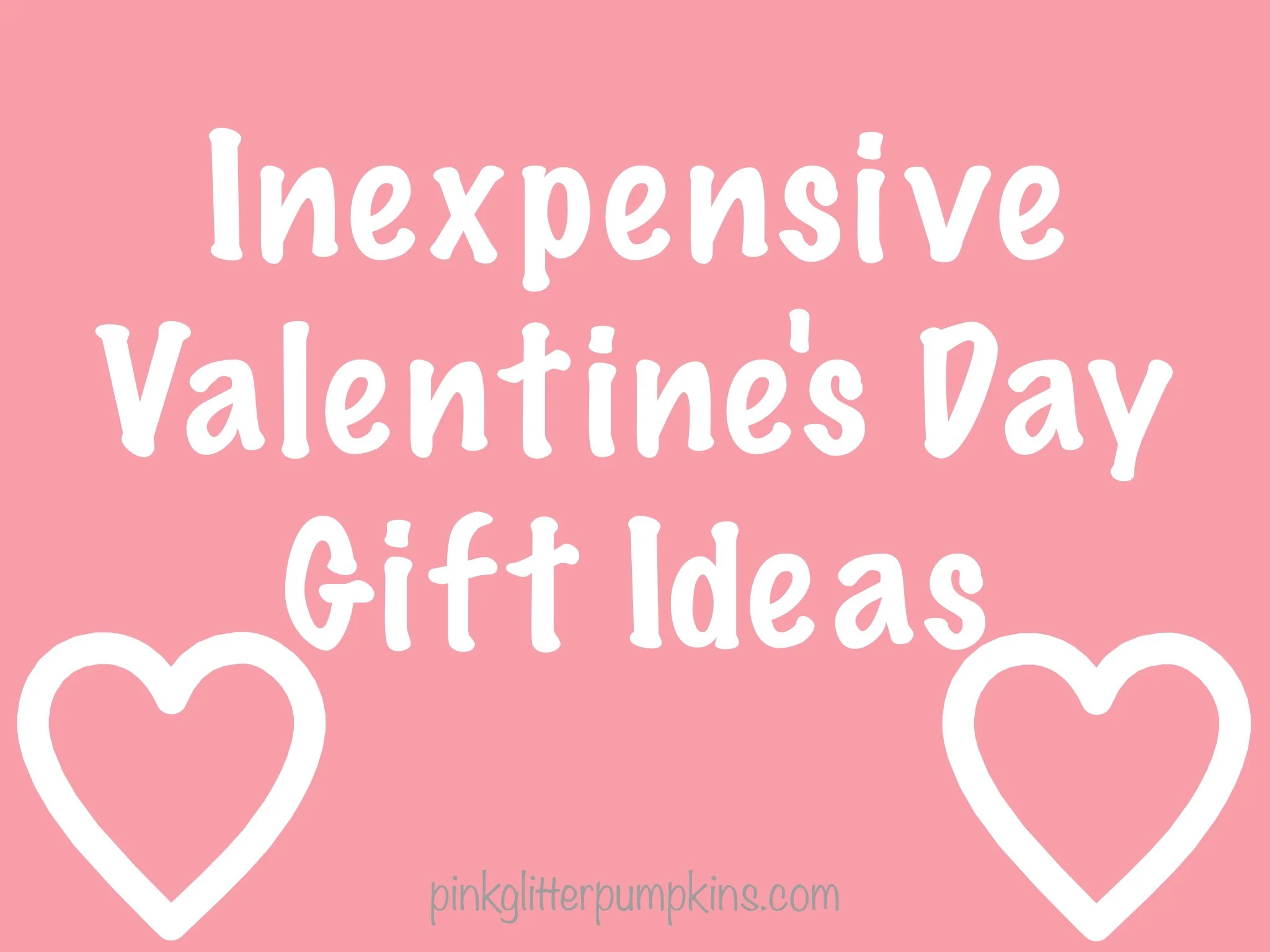 Inexpensive Valentine's Day Gift Ideas