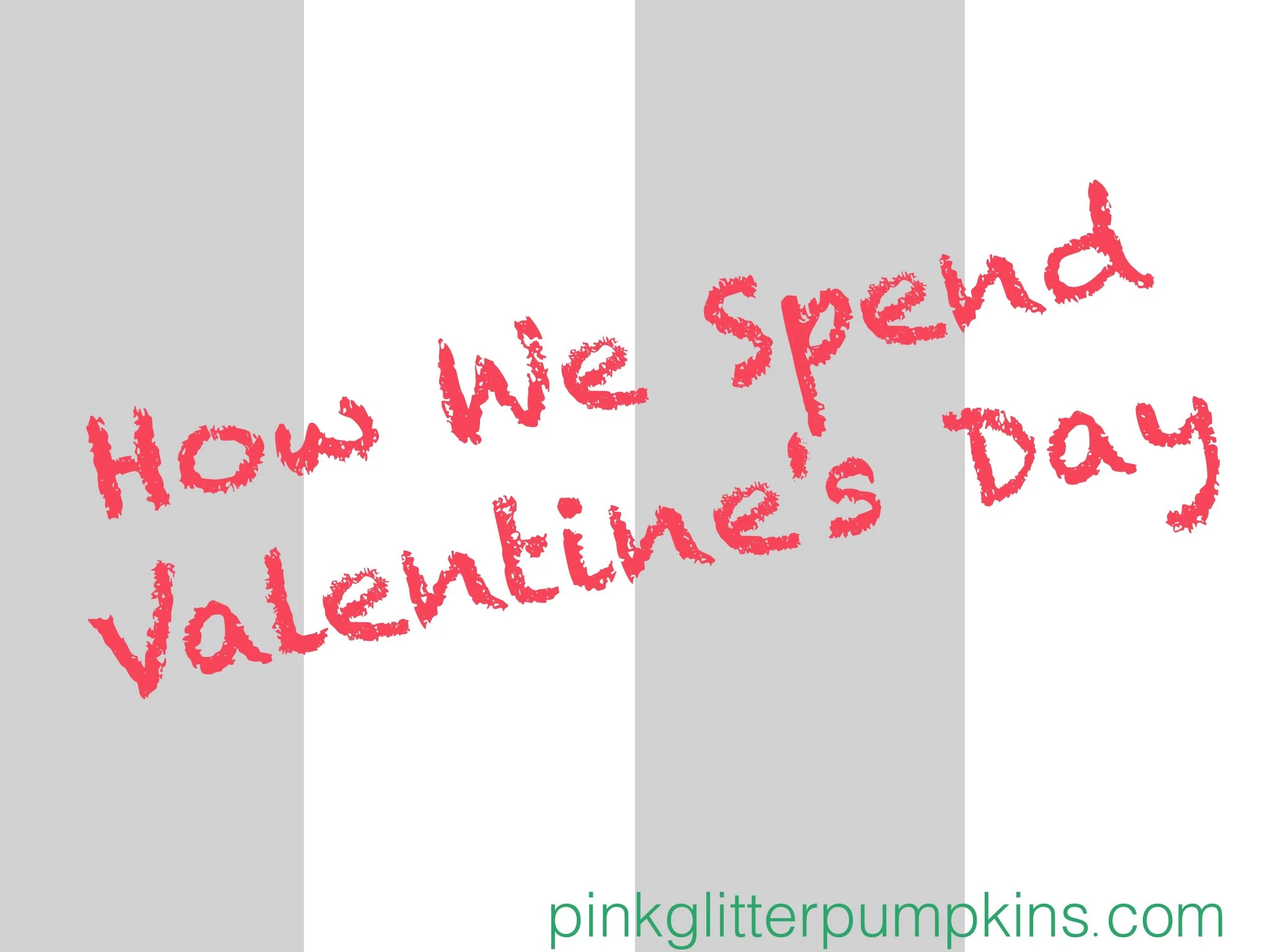 How We Spend Valentine's Day