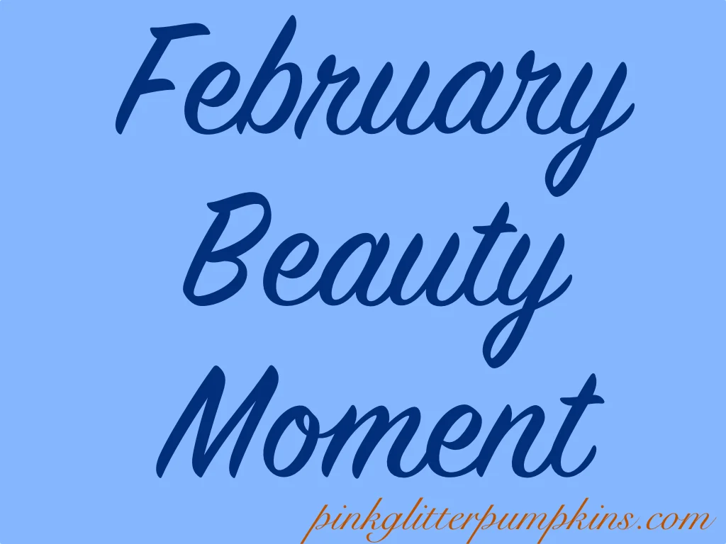 February Beauty Moment
