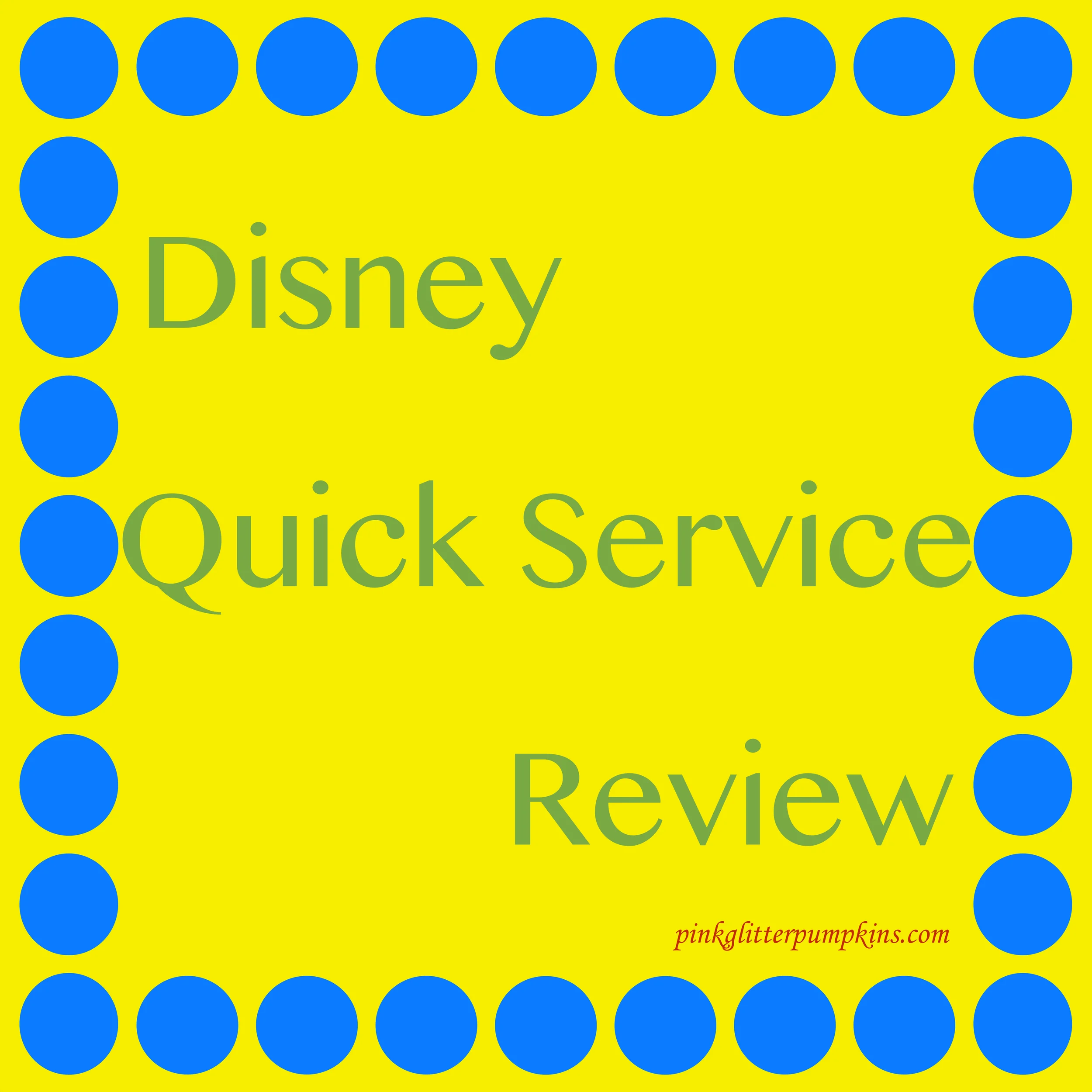 Disney Quick Service Review