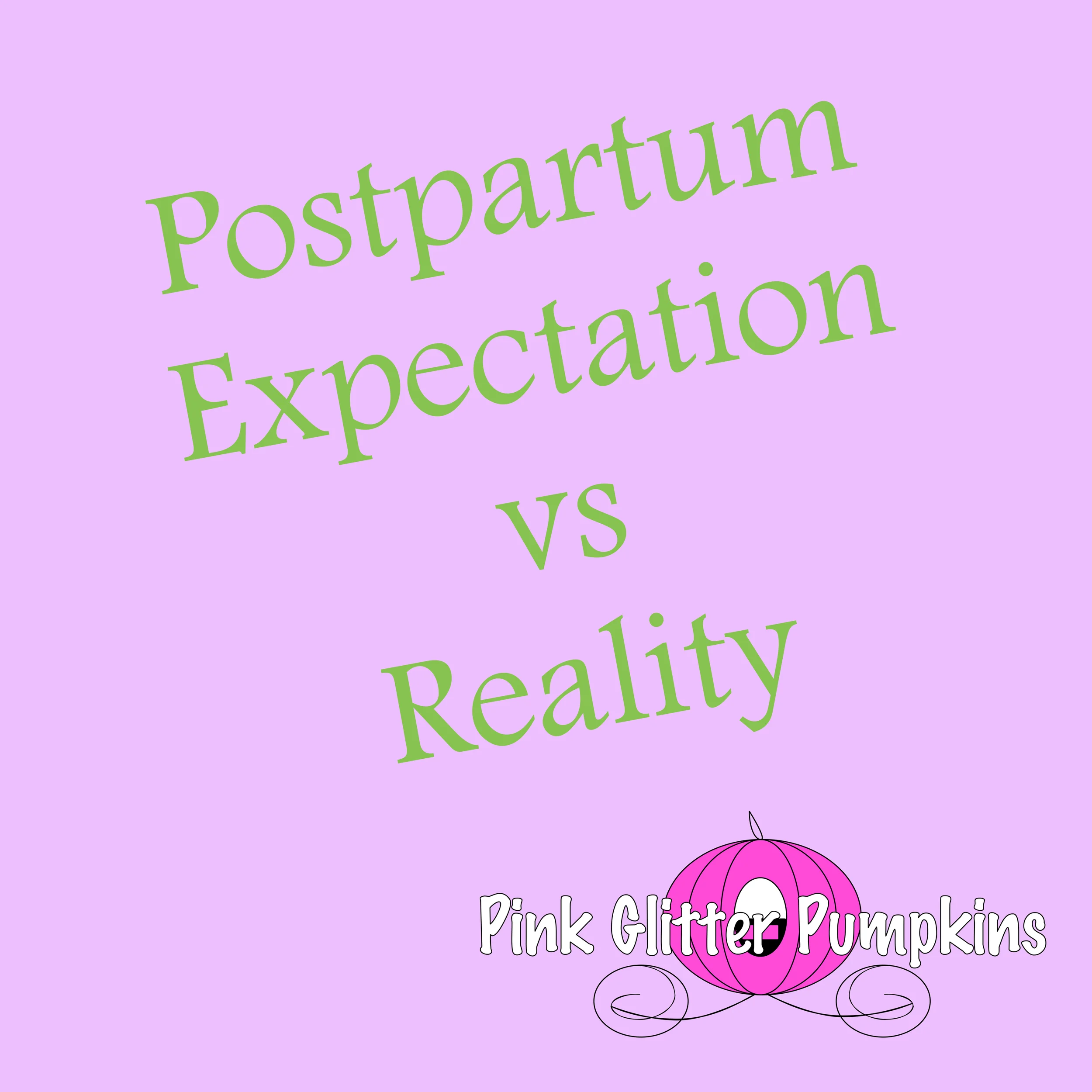 Postpartum Expectation vs Reality