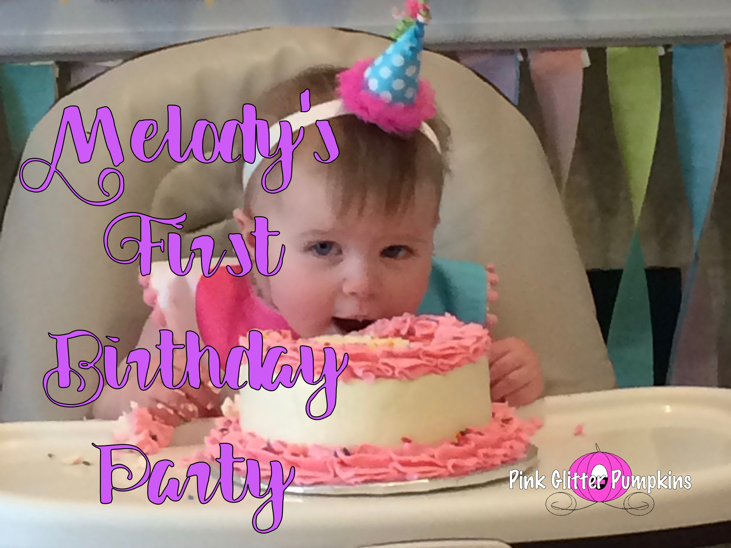 Melody's FIRST Birthday Party
