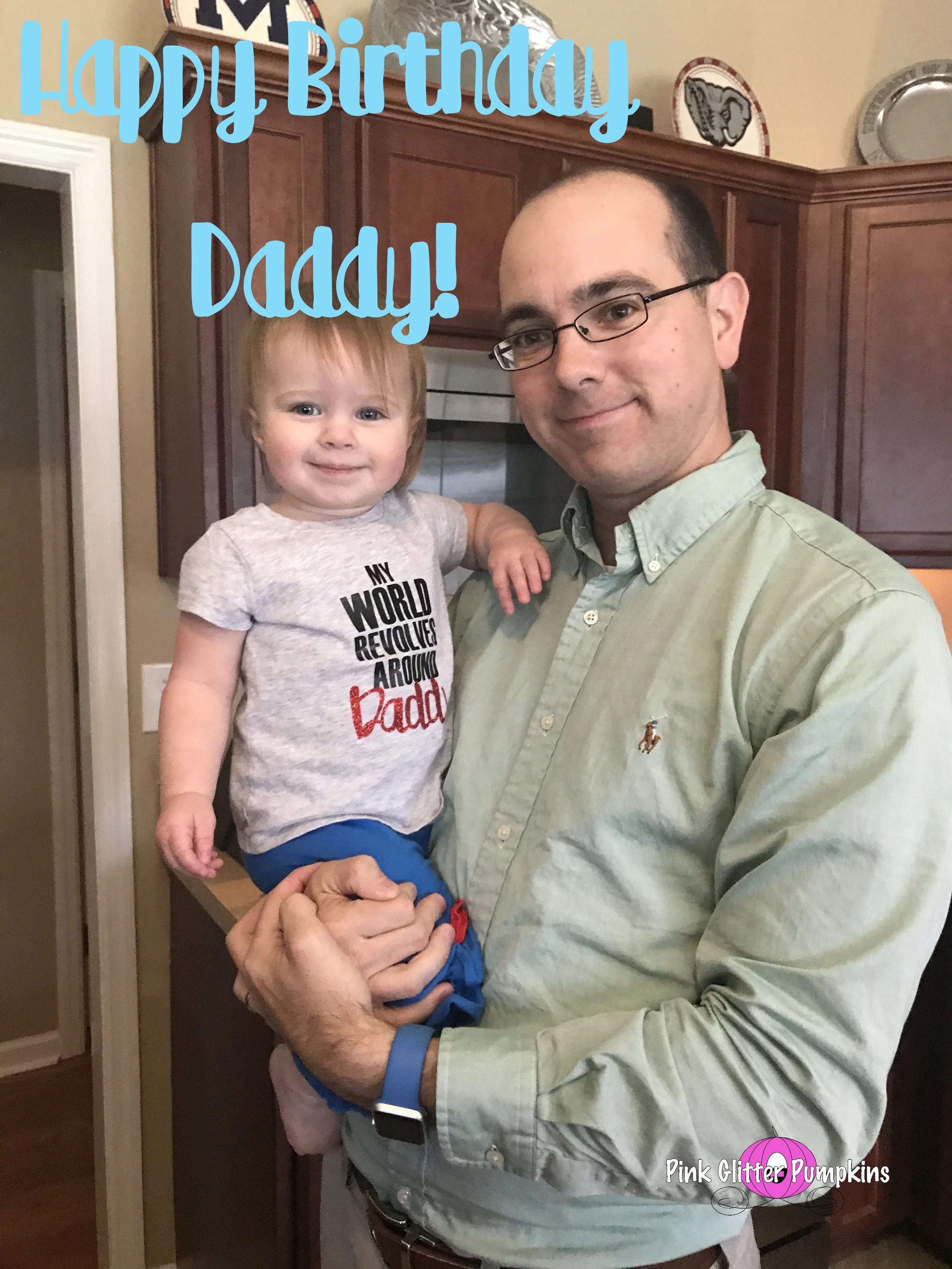 Happy Birthday Daddy!