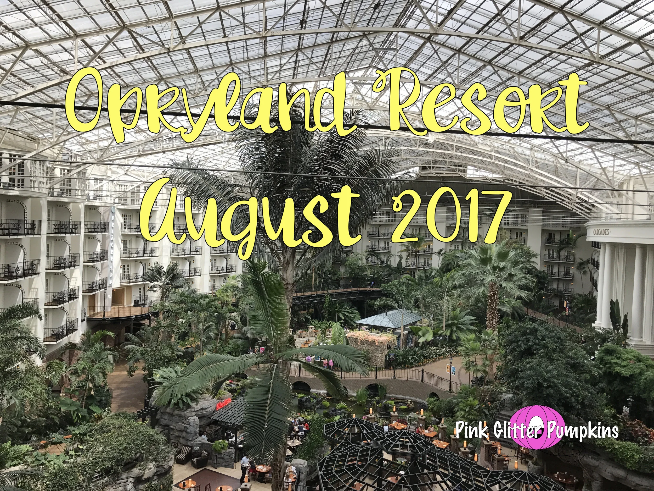 Opryland Resort - August 2017