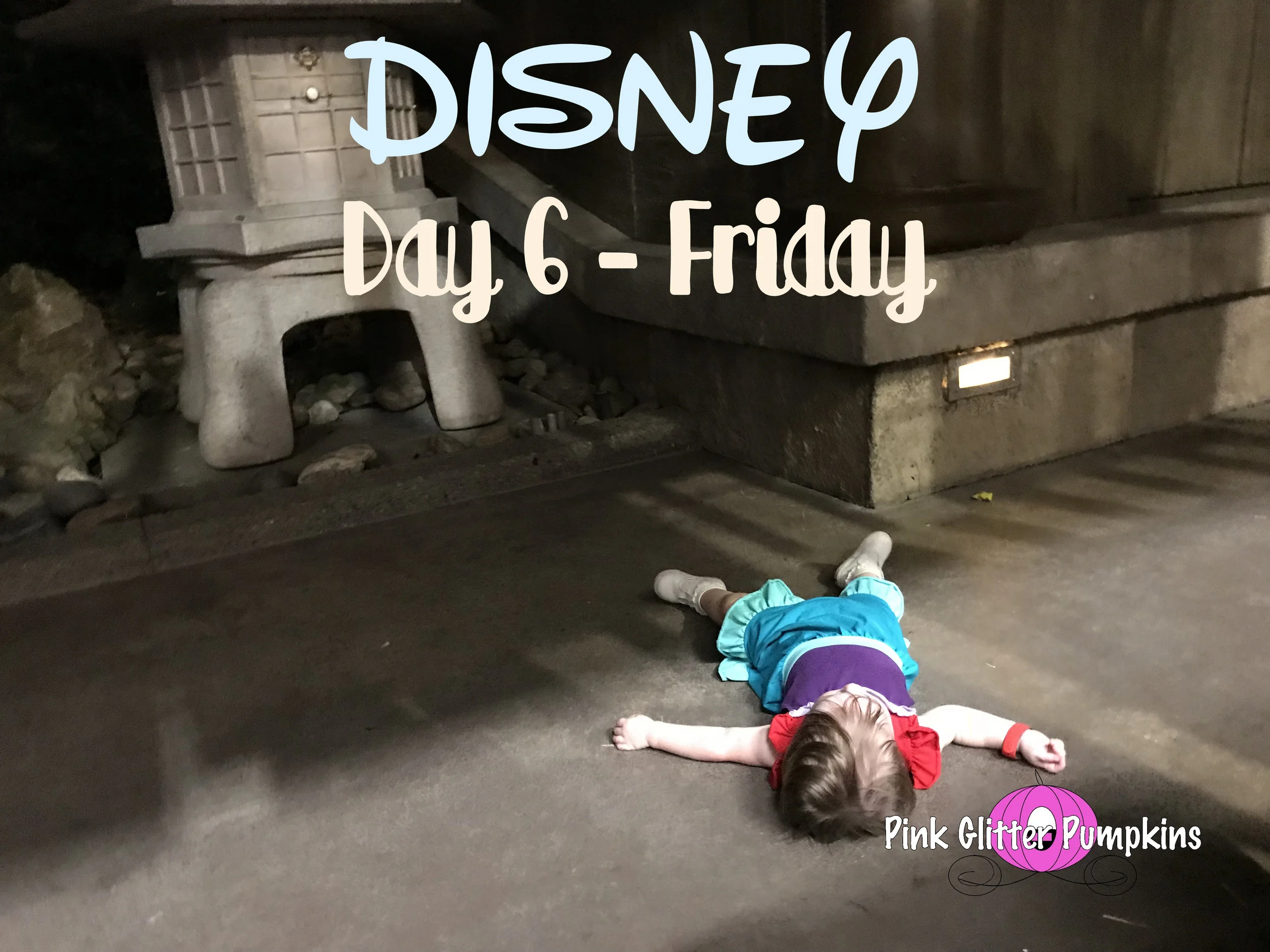 Disney Day 6 - Friday