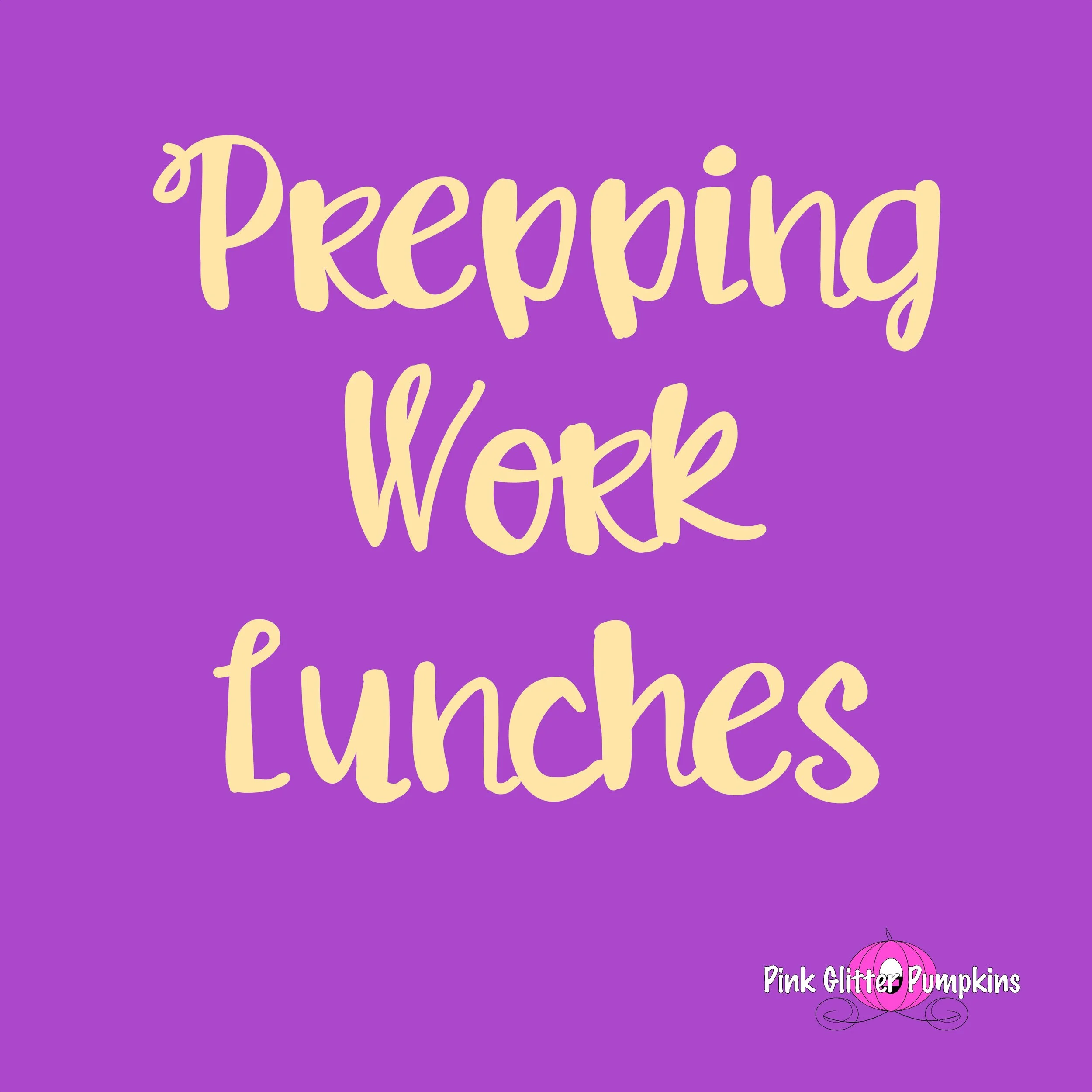 Prepping Work Lunches