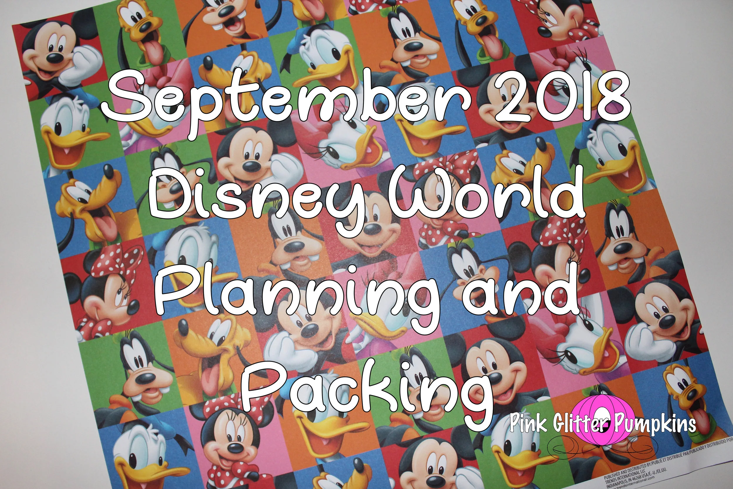 September 2018 Disney World Planning and Packing