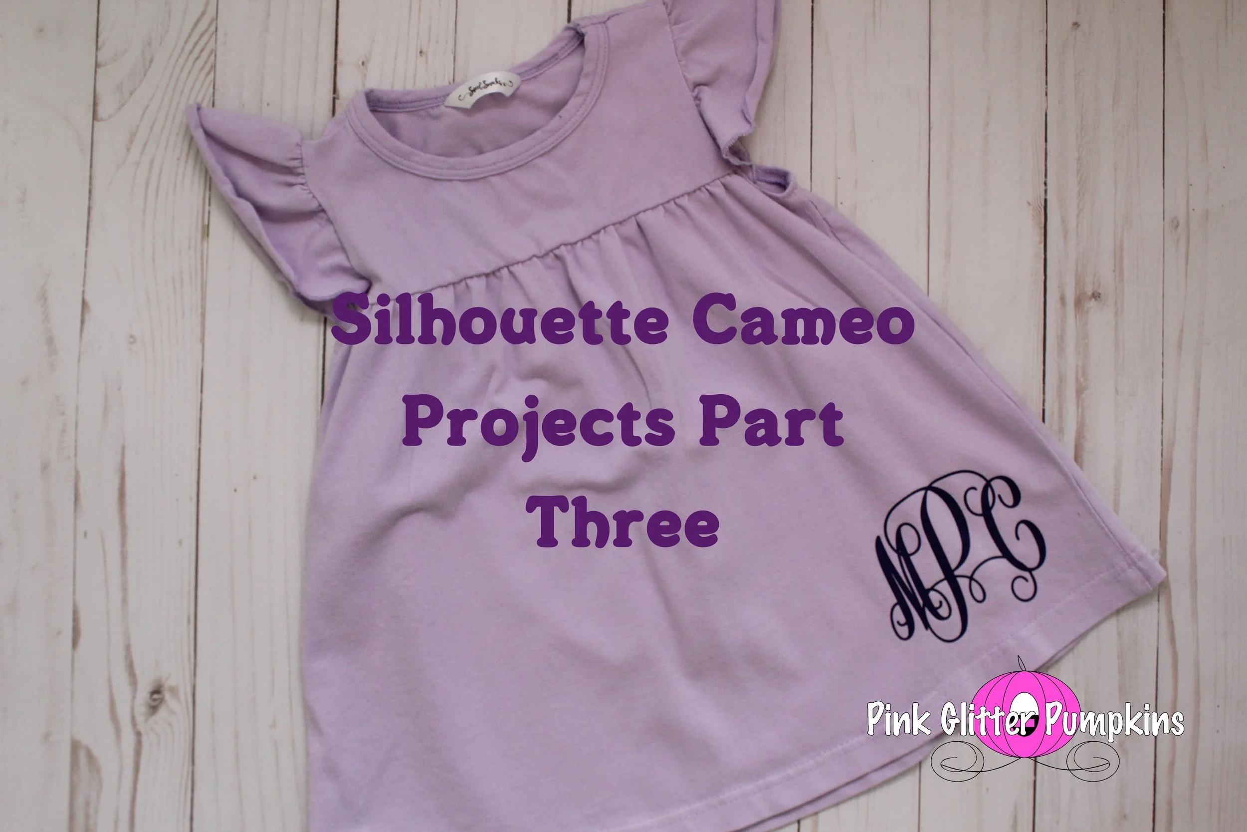 Silhouette Cameo Projects Part Three
