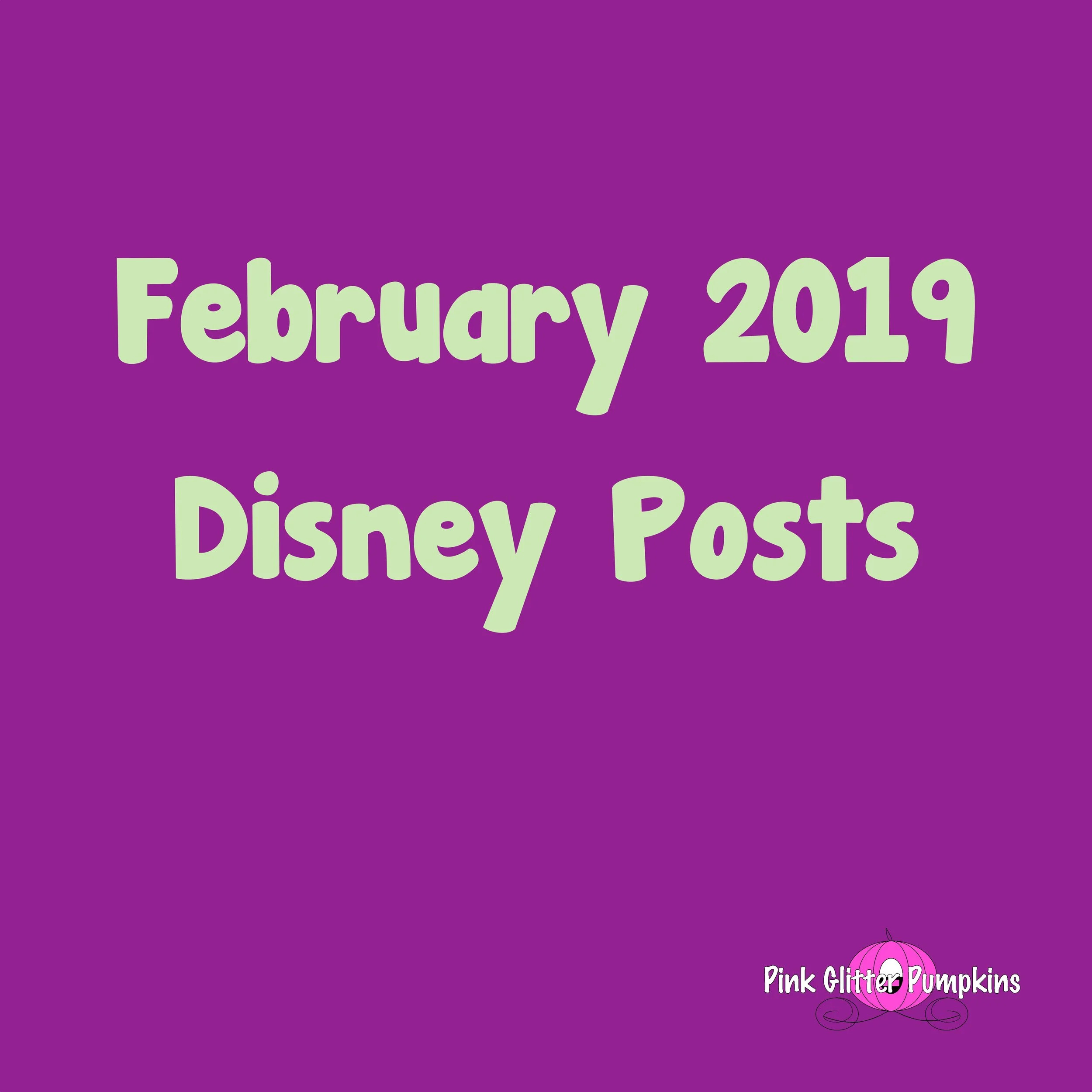 February 2019 Disney Posts