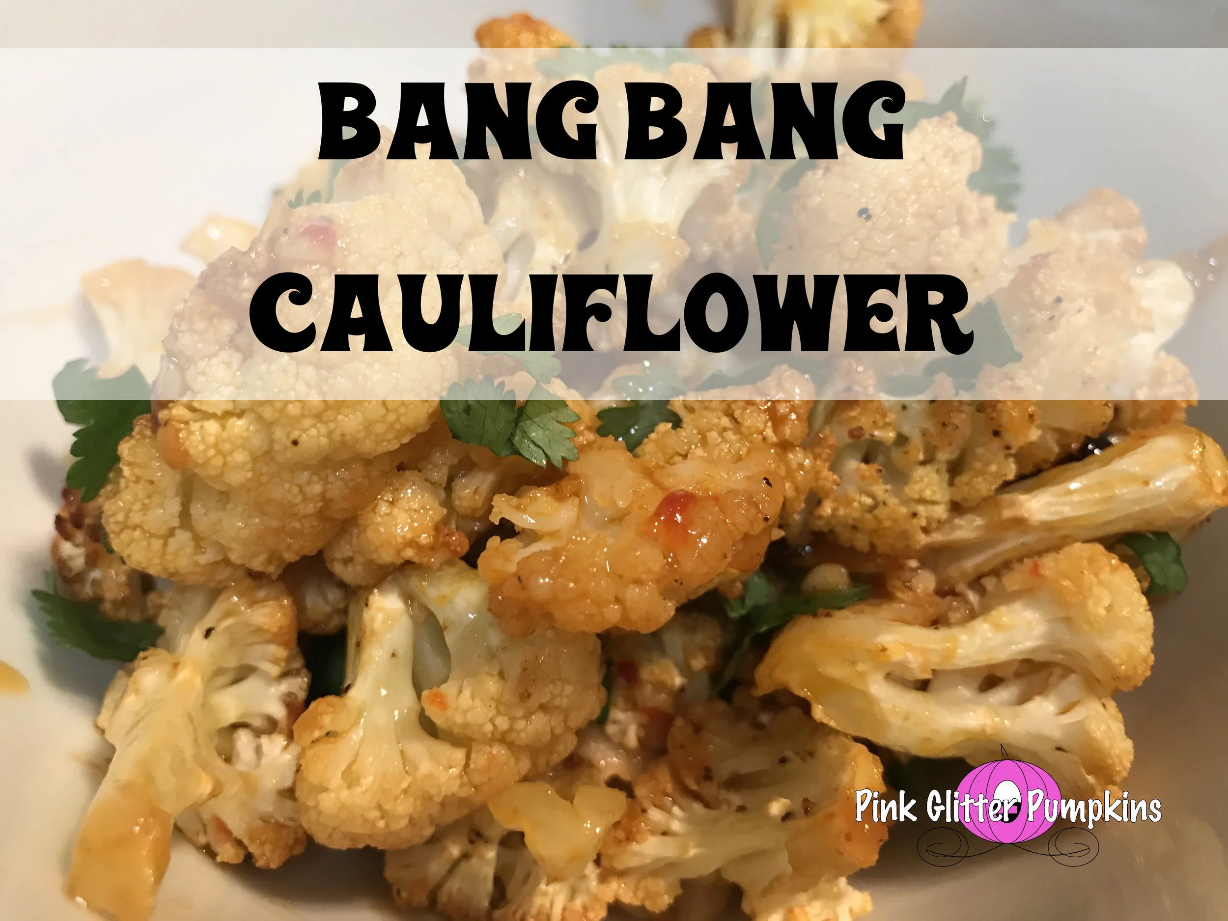 Bang Bang Cauliflower