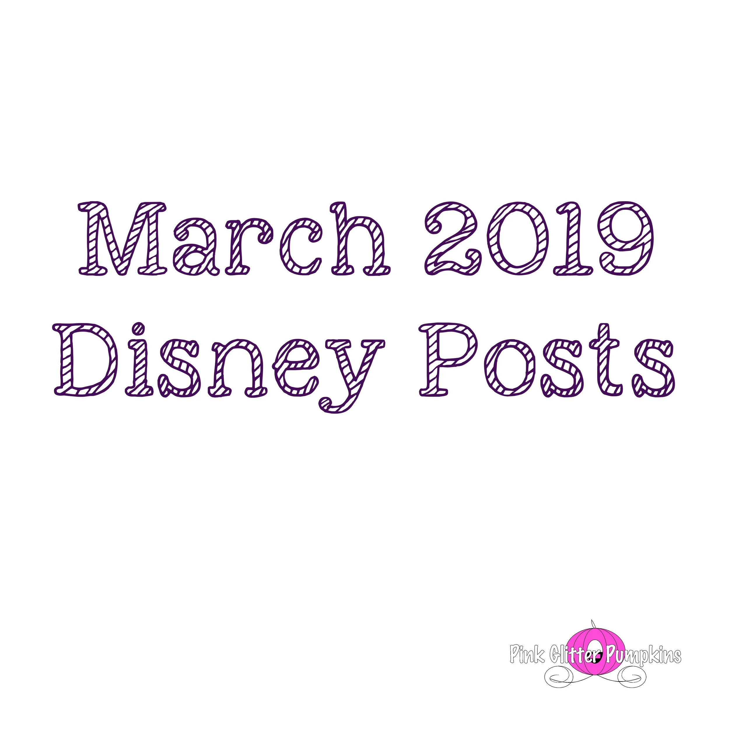 March 2019 Disney Posts
