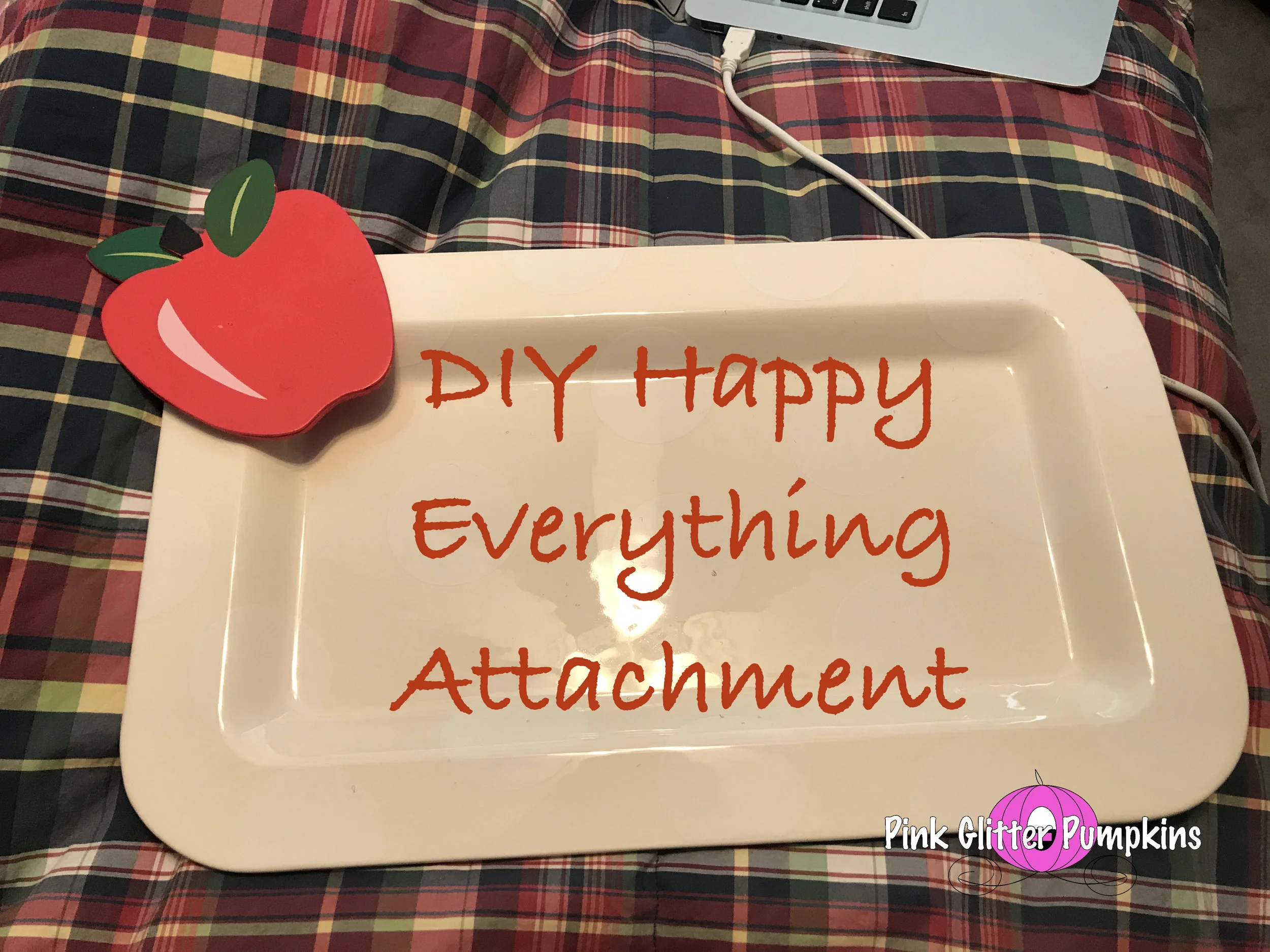 DIY Happy Everything Attachment