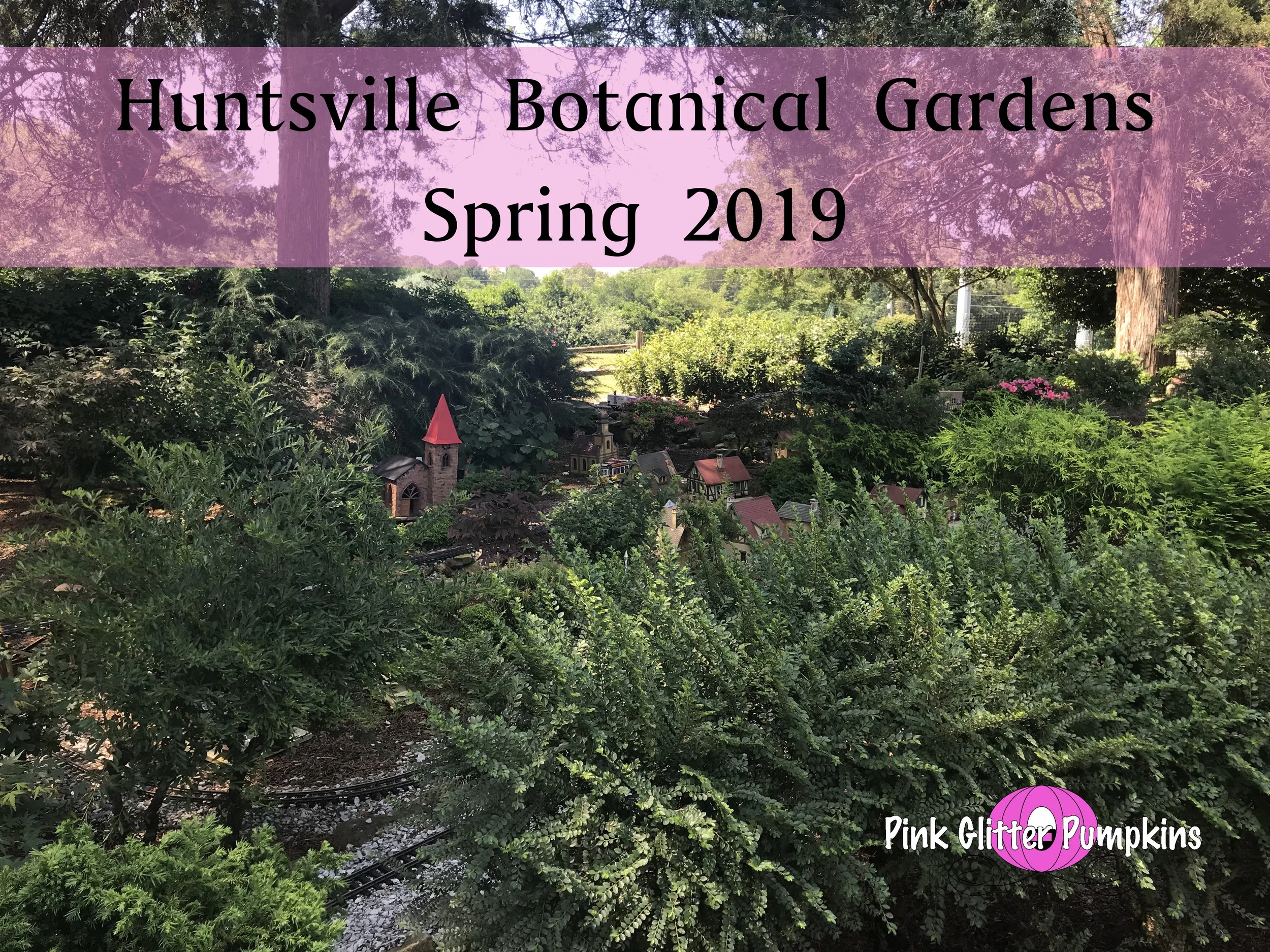 Huntsville Botanical Gardens Spring 2019