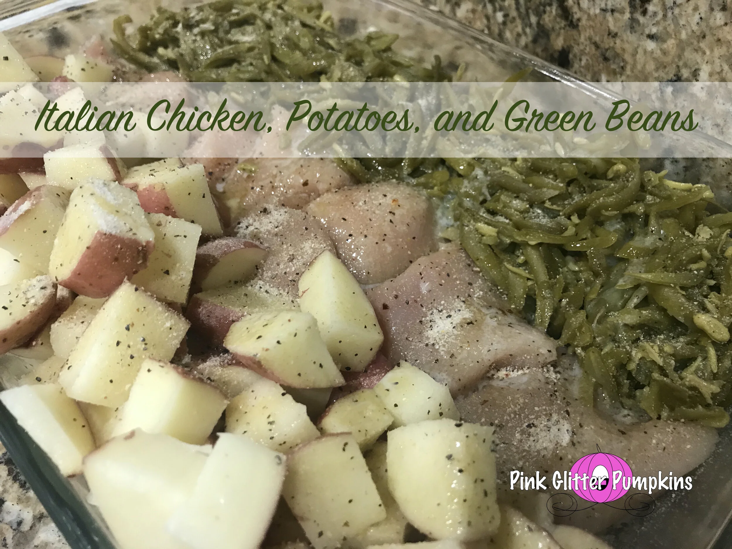 Italian Chicken, Potatoes, and Green Beans