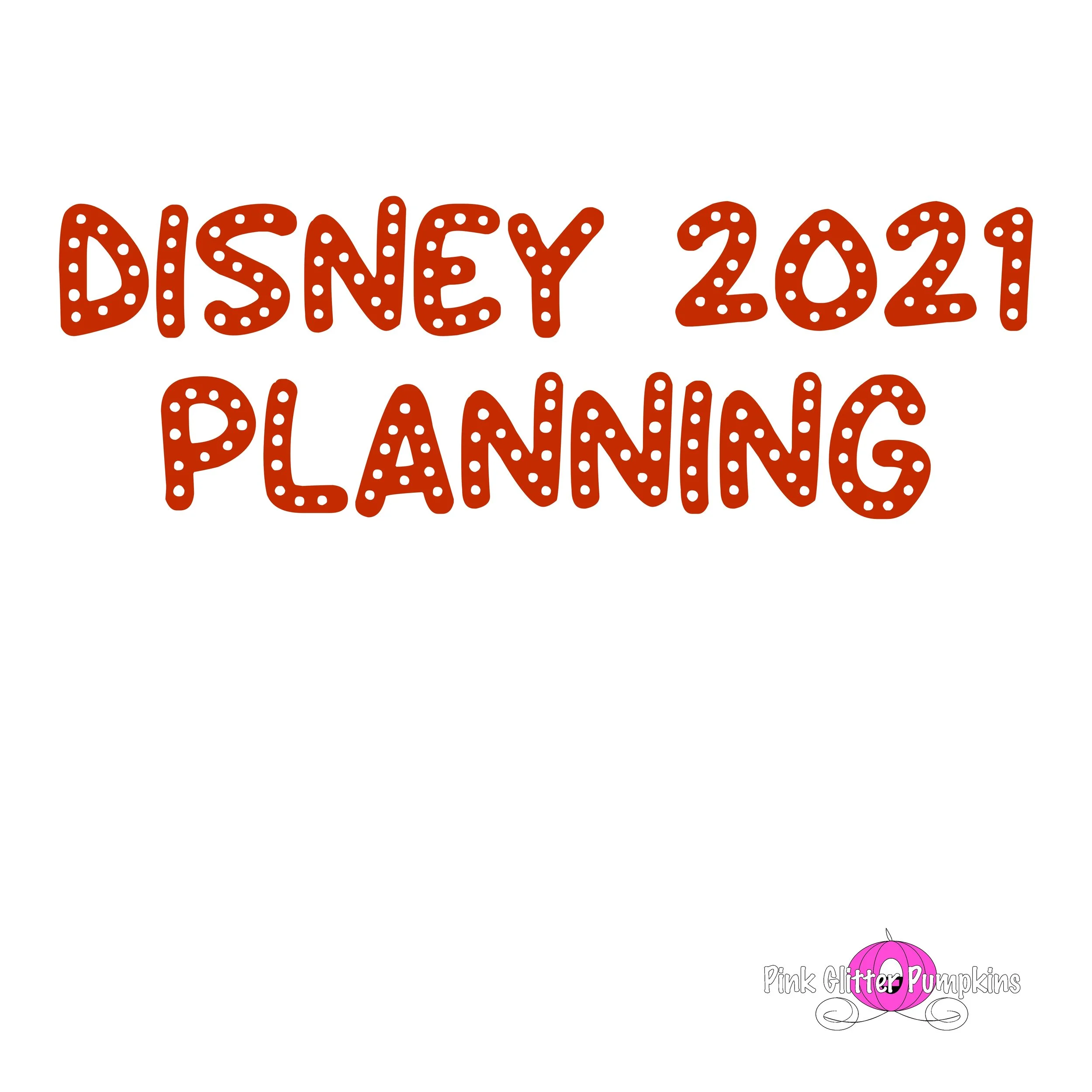 Disney 2021 Planning