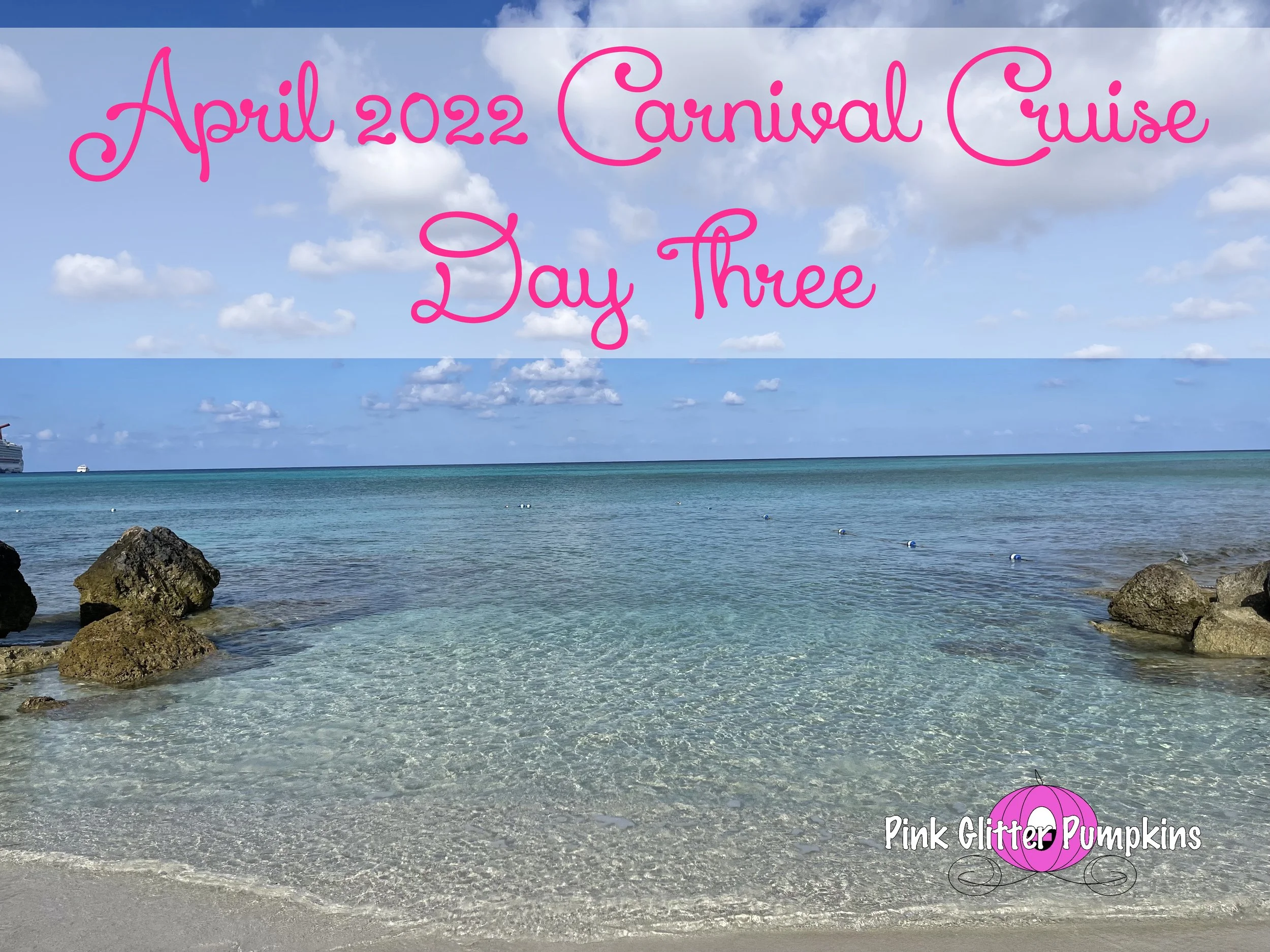 April 2022 Carnival Cruise Day Three