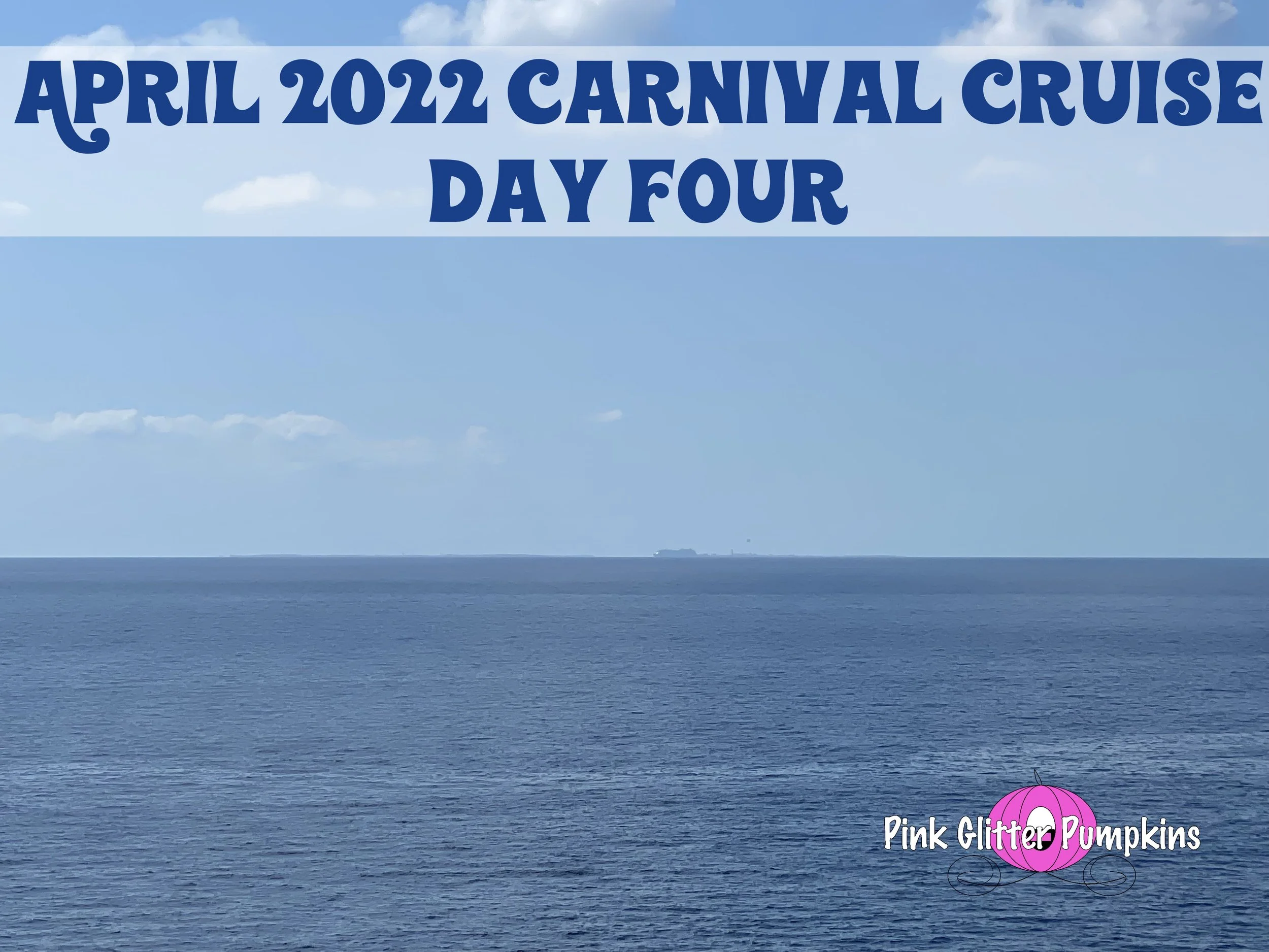 April 2022 Carnival Cruise Day Four