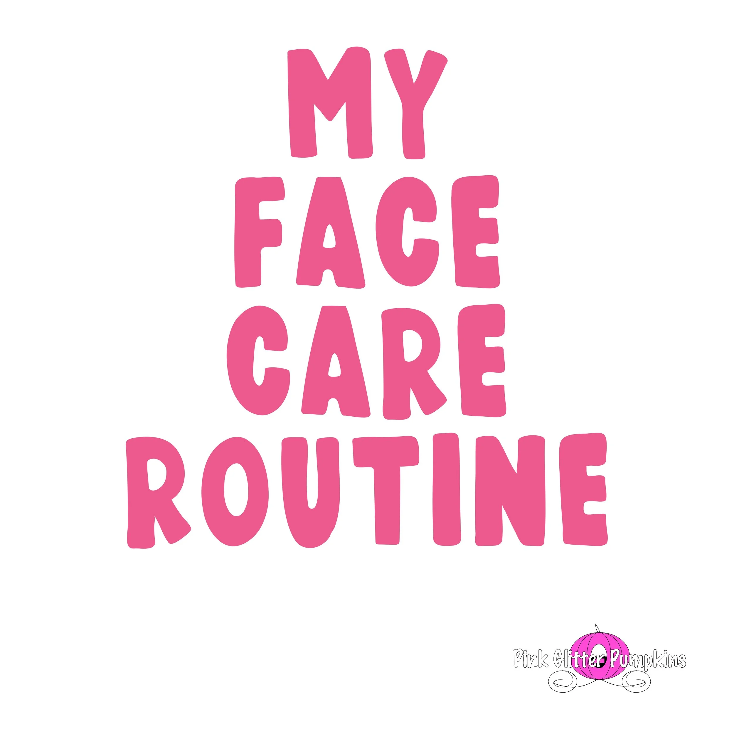 my-face-care-routine-pink-glitter-pumpkins