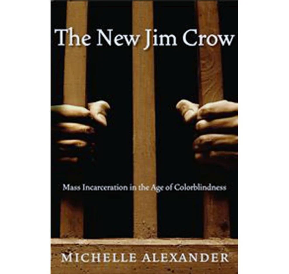 The New Jim Crow: Mass Incarceration in the Age of Colorblindness by Michelle Alexander