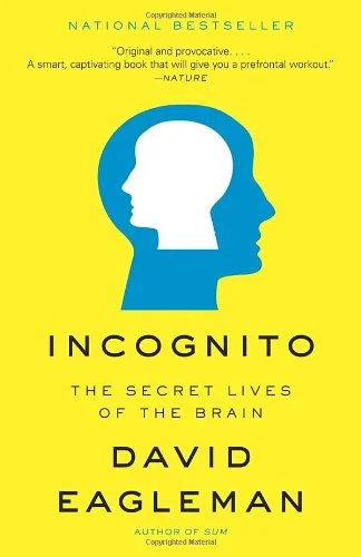 Incognito: The Secret Lives of the Brain by David Eagleman