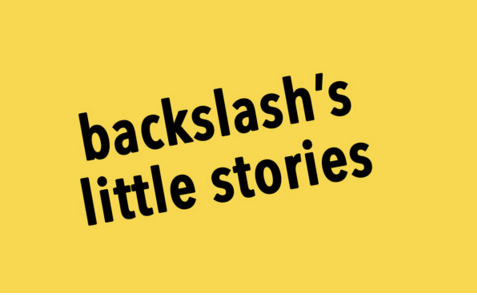 Backslash's little stories (les petites histoires de backslash)