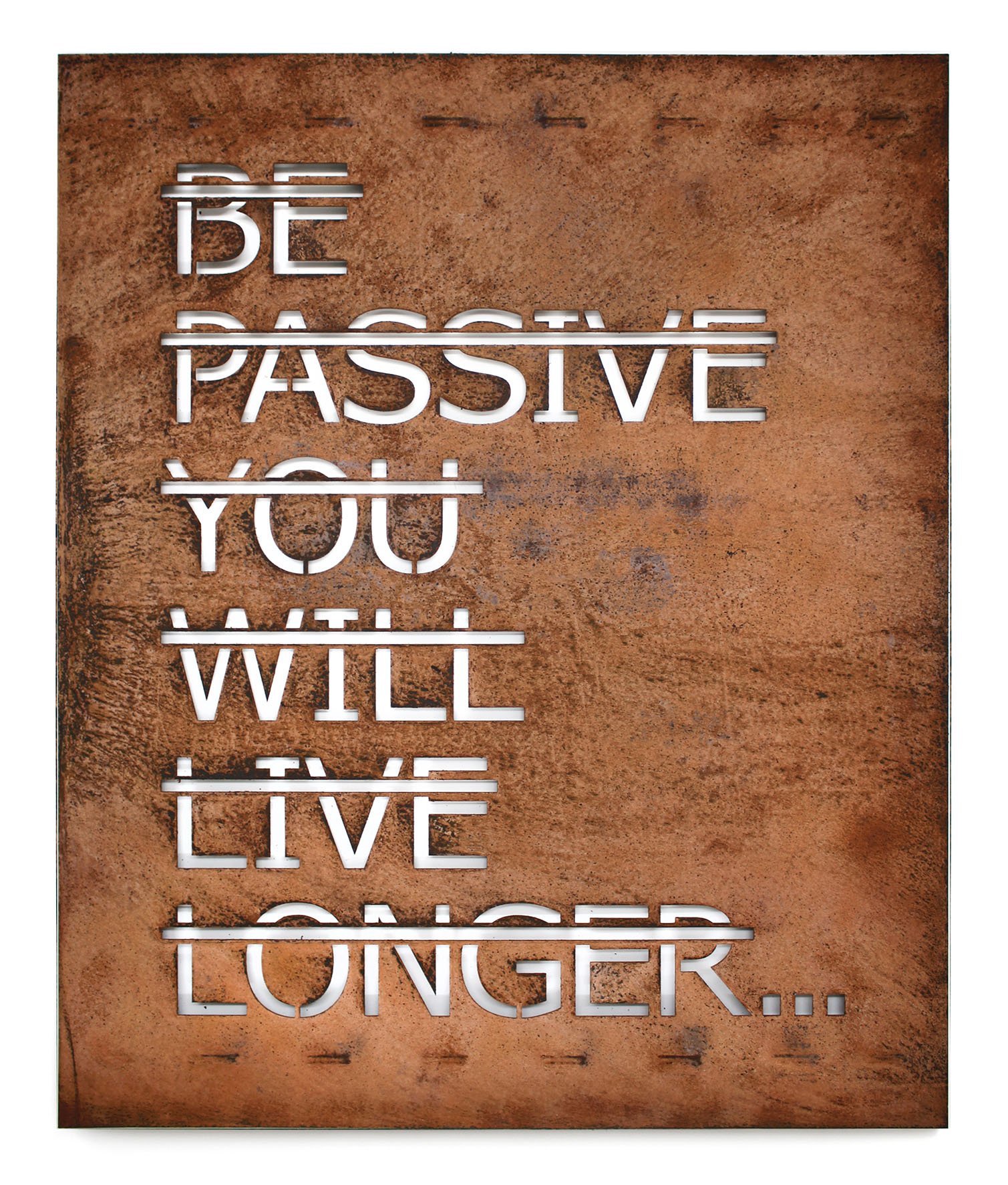 Untitled (BE PASSIVE YOU WILL LIVE LONGER...)