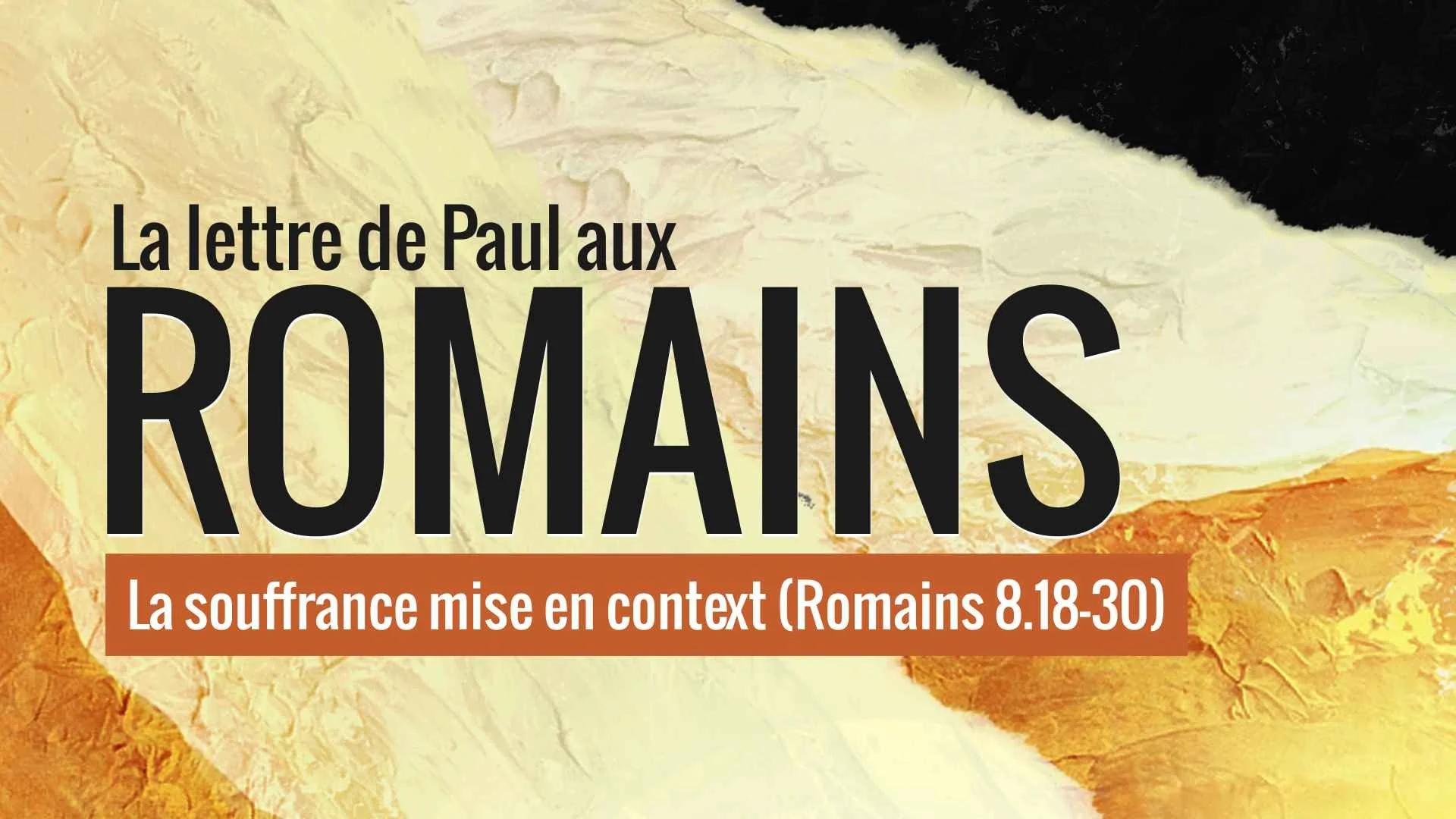 La souffrance mise en contexte (Romains 8.18-30)