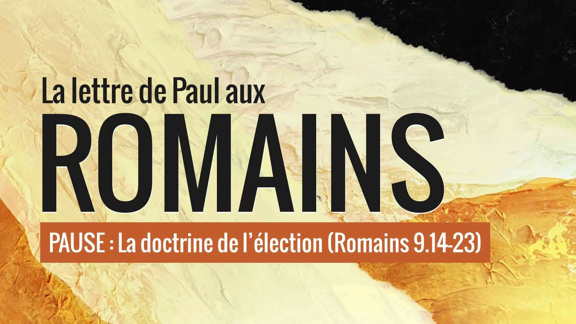 PAUSE : La doctrine de l'élection (Romains 9.14-23)