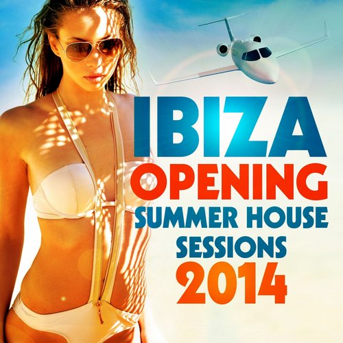 Ibiza Opening: Summer House Sessions 2014