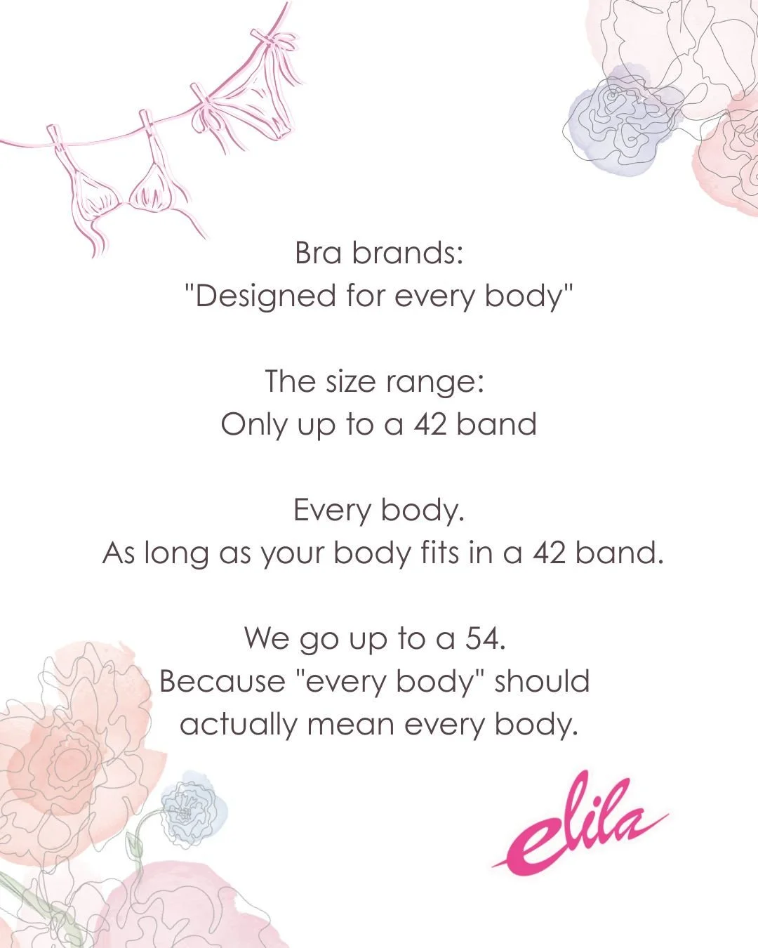 Bra brands: "Designed for every body"⁠
⁠
The size range: only up to a 42 band⁠
⁠
Every body. As long as your body fits in a 42 band.⁠
⁠
We go up to a 54. Because "every body" should actually mean every body.⁠
⁠
👉 Link in bio.⁠
⁠
