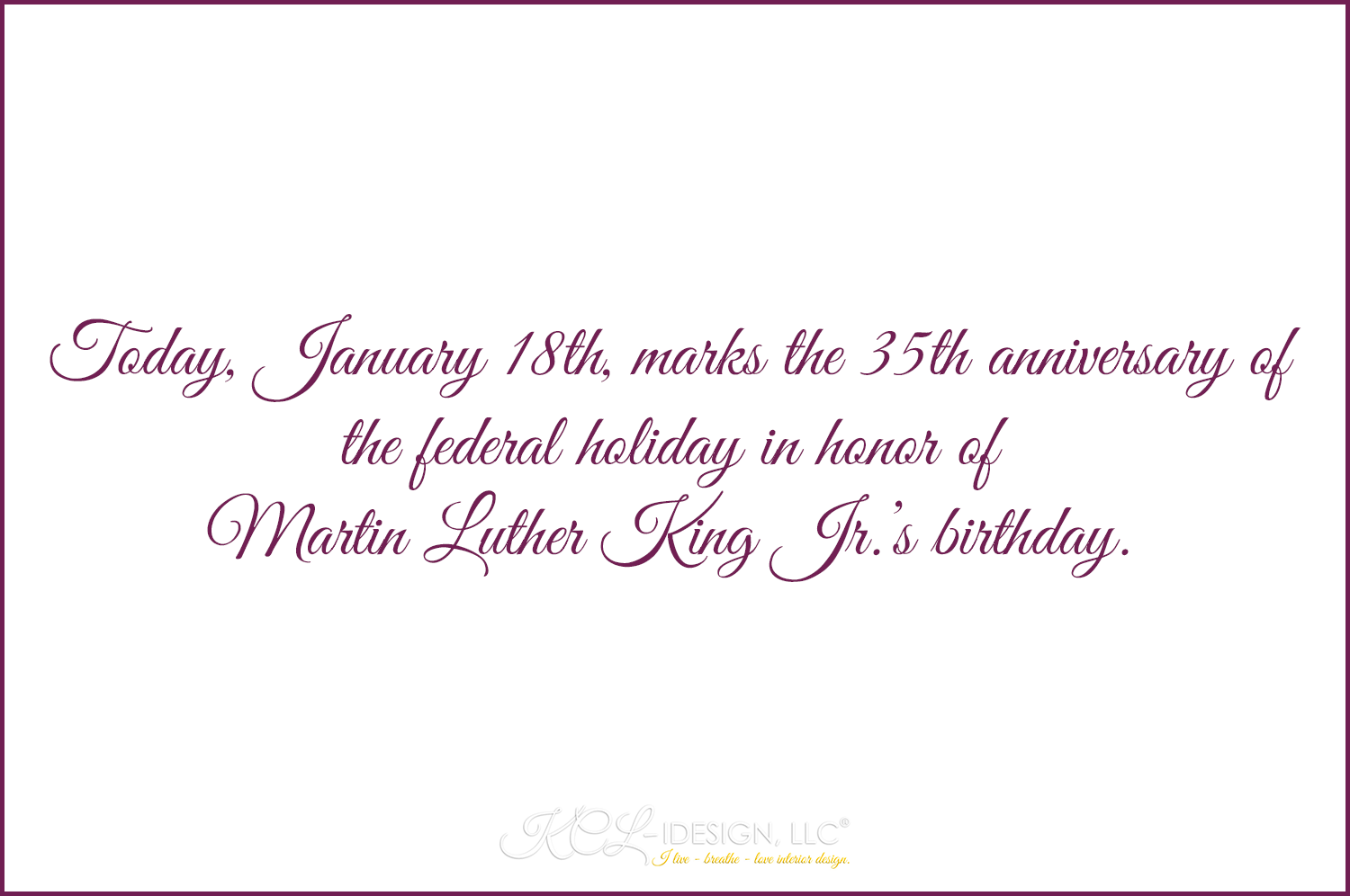 KCL-IDESIGN,LLC_INTERIOR DESIGN STUDIO_Blog Post_MLK DAY.png