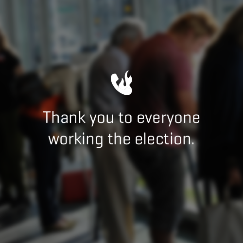 Thanks to all those working this important election season from Burner.