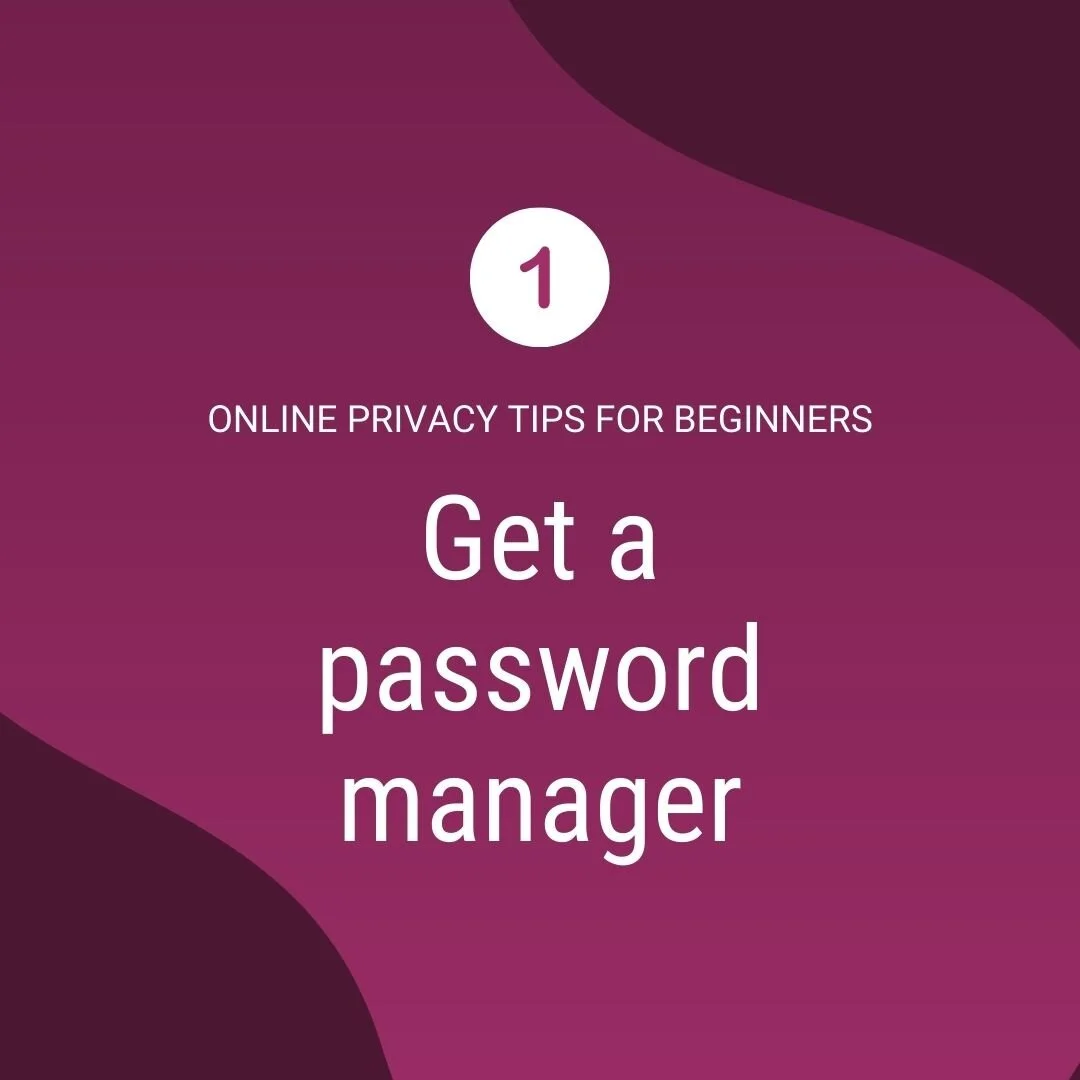 privacy tip 1 - Get a password manager.jpg