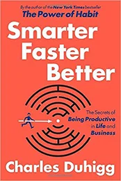 Smarter Faster Better by Charles Duhigg