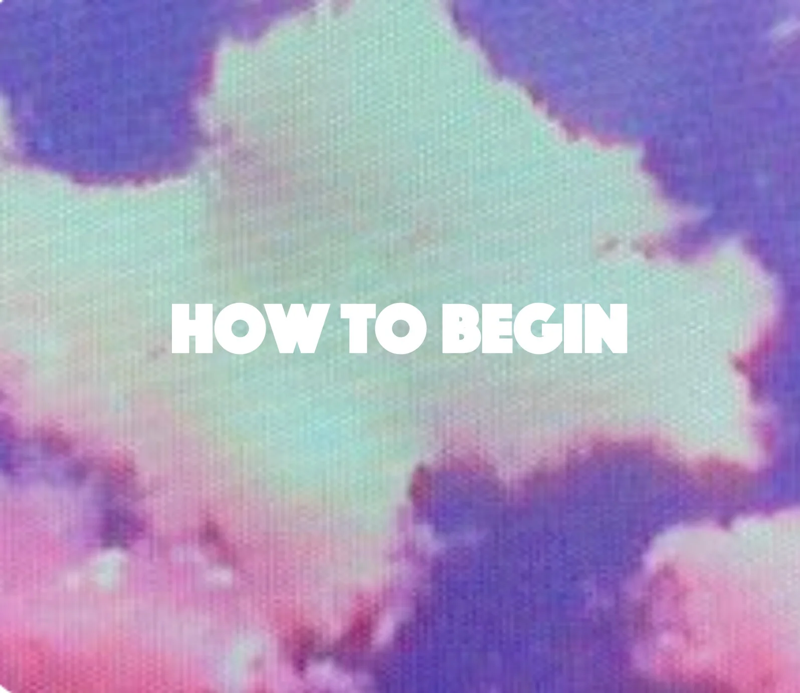 How To Begin Workshop