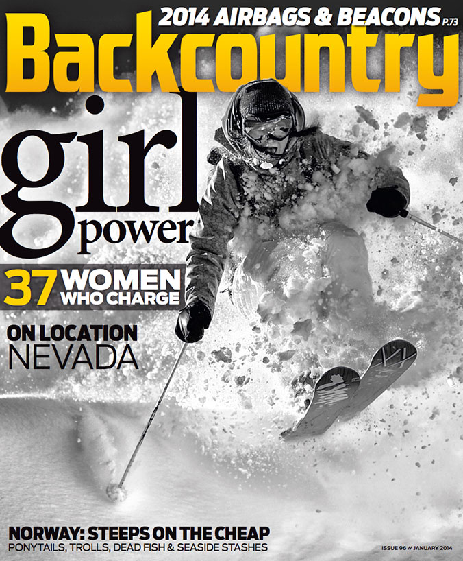 Backcountry Magazine January 2014 Norway: A feature story on the expansive Den Norske Turistforning (DNT) Association hut system in a backcountry skier's paradise of fjords and mountains. Women's Specific Gear: Necessity or Preference : A piece exploring whether the trend is science or just marketing hype