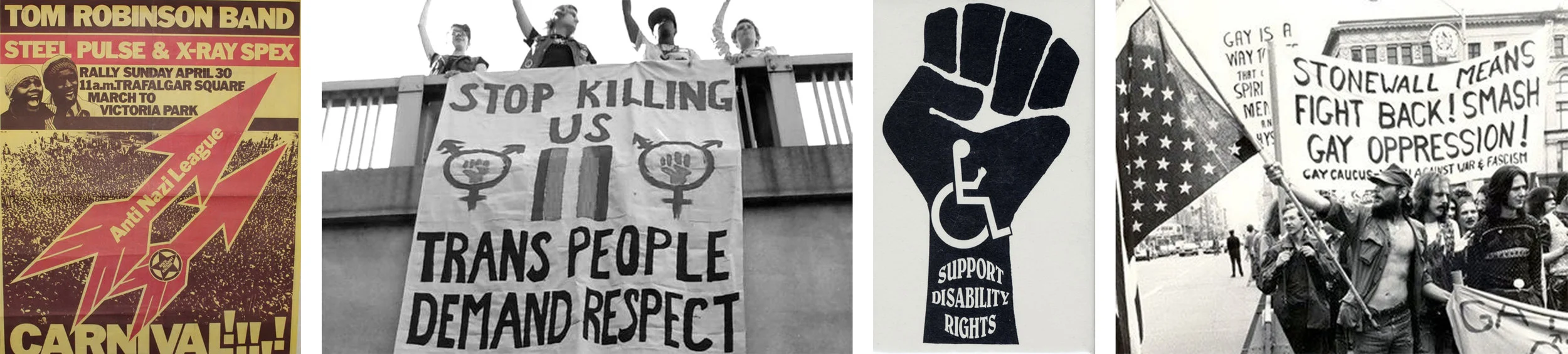 Rock Against Racism/Anti-Nazi League poster (UK), Trans Rights protest, Disability Rights poster (1970s), Gay Liberation protest following Stonewall.