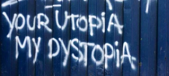 your-utopia-my-dystopia.jpg