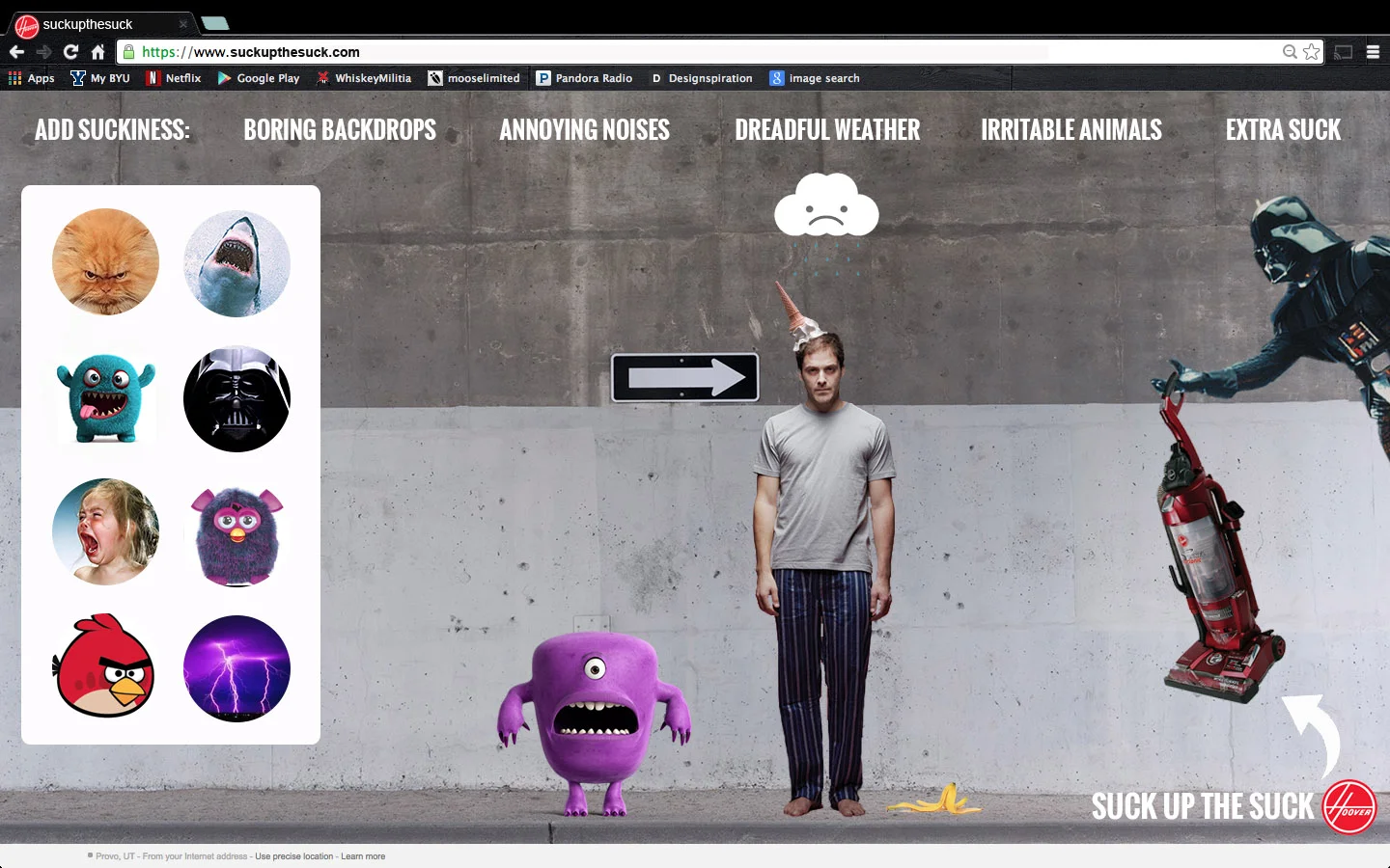 An interactive website where one can add "suckiness" to Dan's life. At any point one can "Suck Up the Suck" with the Hoover Vacuum to start the fun all over again.