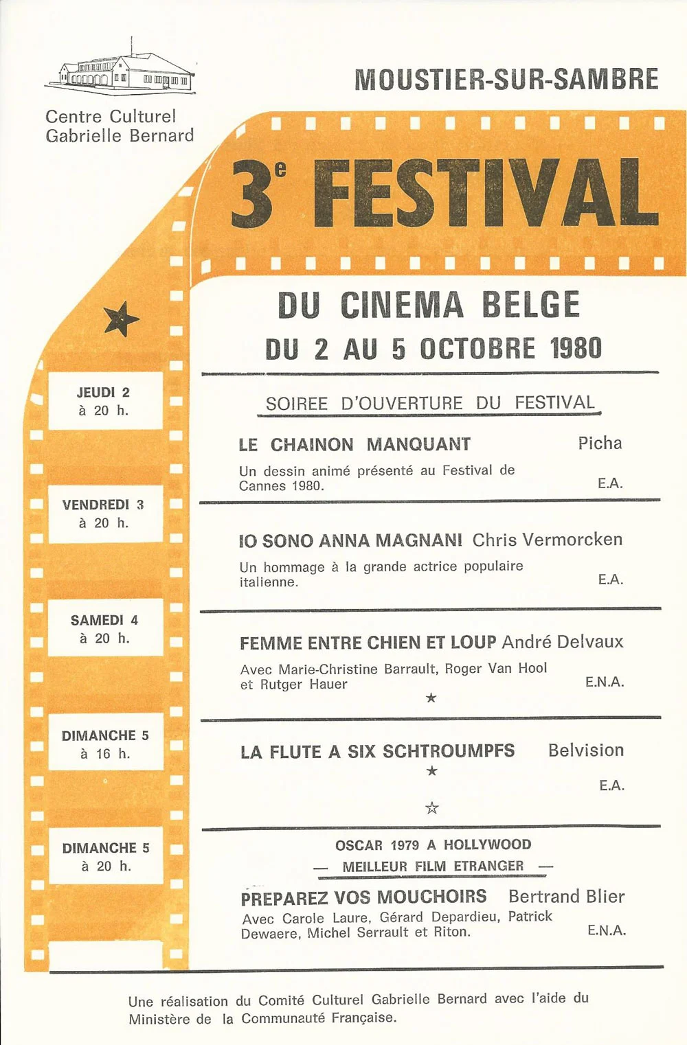 3e Festival en 1980 du 2 au 5 octobre Le chaînon manquant de Picha Io sono Anna Magnani de Chris Vermorcken Femme entre chien et loup d’André Delvaux La flûte à six schtroumpfs de Belvision Préparez vos mouchoirs de Bertrand Blier