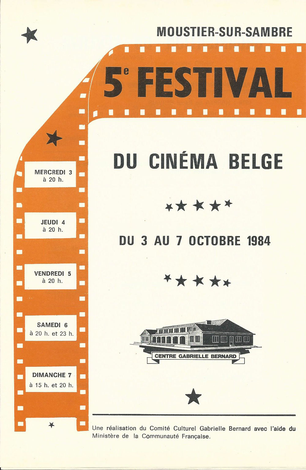 5e Festival en 1984 du 3 au 7 octobre Benvenuta d’André Delvaux Une femme en fuite de Maurice Rabinowicz Le Lion de Flandre d’Hugo Claus Le voyage d’Hiver de Marian Handwerker Equateur de Serge Gainsbourg Les Dalton en cavale de Morris et Bill Hanna Meurtres à domicile de Marc Lobet
